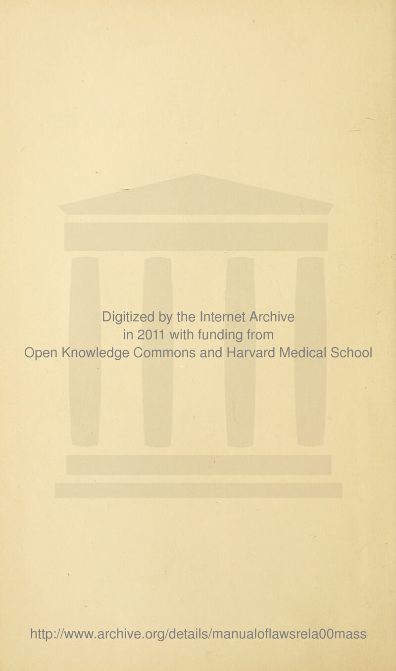 Digitized by the Internet Archive in 2011 with funding from Open Knowledge Commons and Harvard Medical School http://www.archive.org/details/manualoflawsrelaOOmass