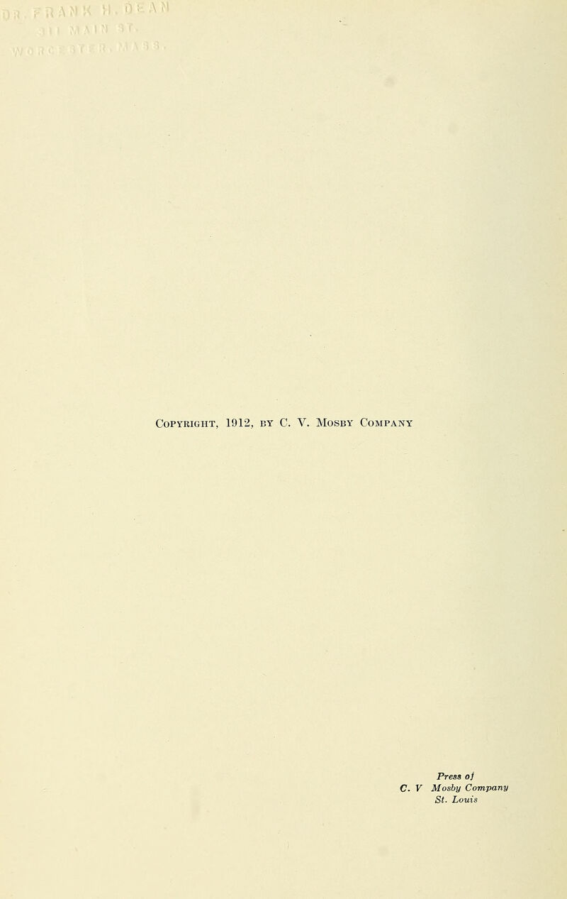 Copyright, 1912, by C. V. Mosby Company Press oj V Mosby Company St. Louis
