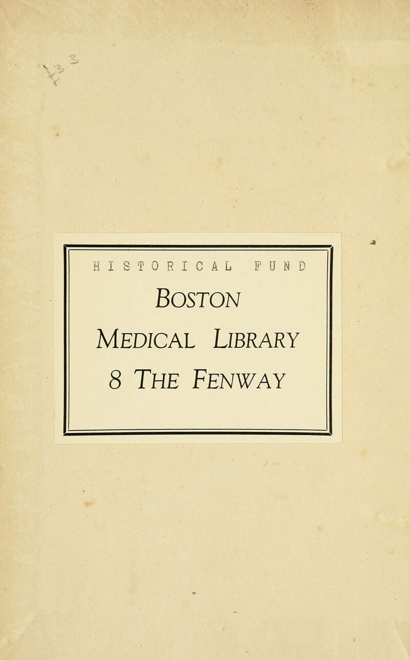 HISTORICAL F U 8 D Boston Medical Library 8 The Fenway