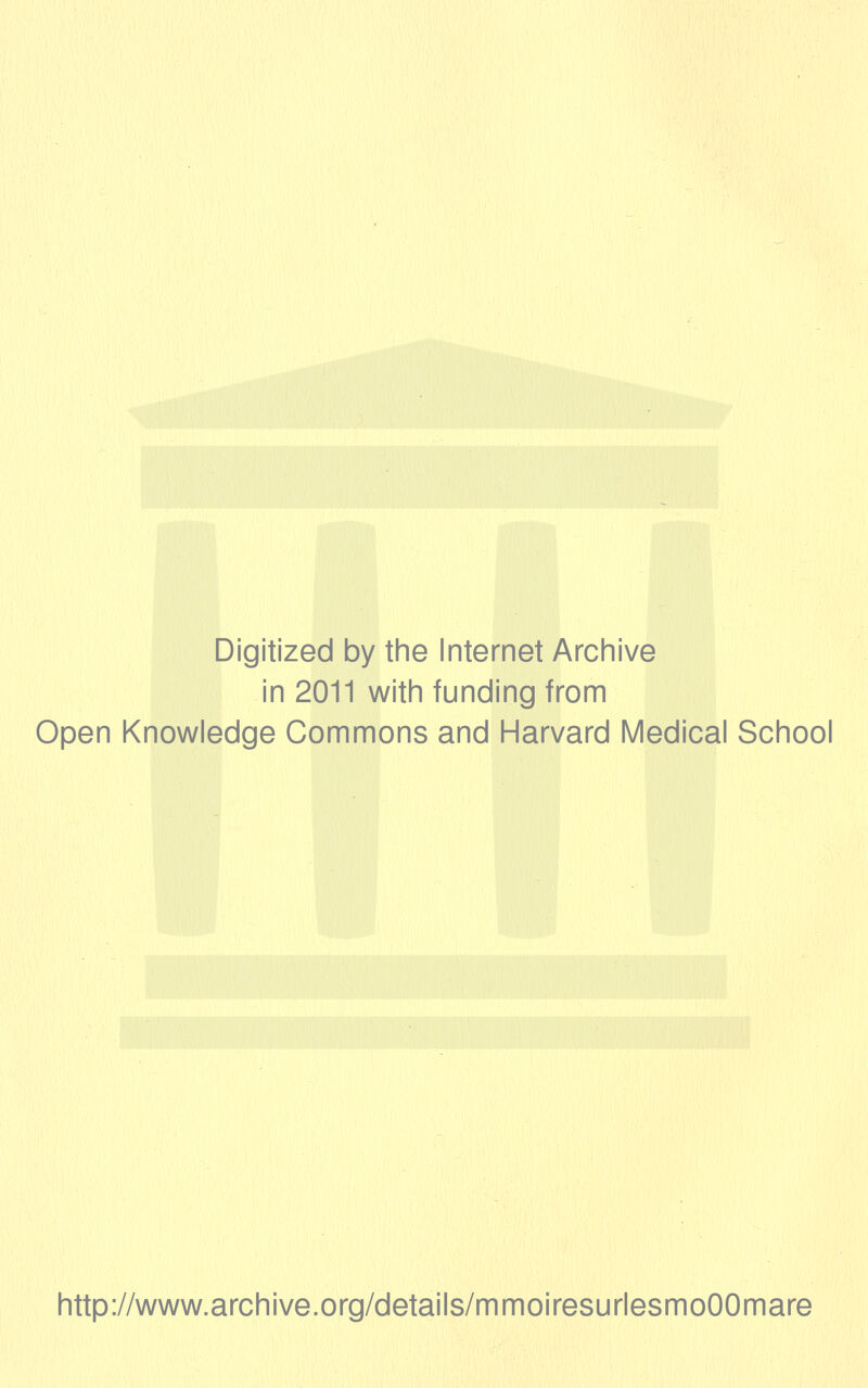 Digitized by the Internet Archive in 2011 with funding from Open Knowledge Commons and Harvard Médical School http://www.archive.org/details/mmoiresurlesmoOOmare