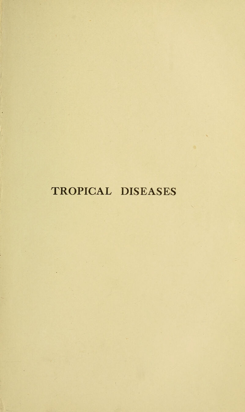 TROPICAL DISEASES