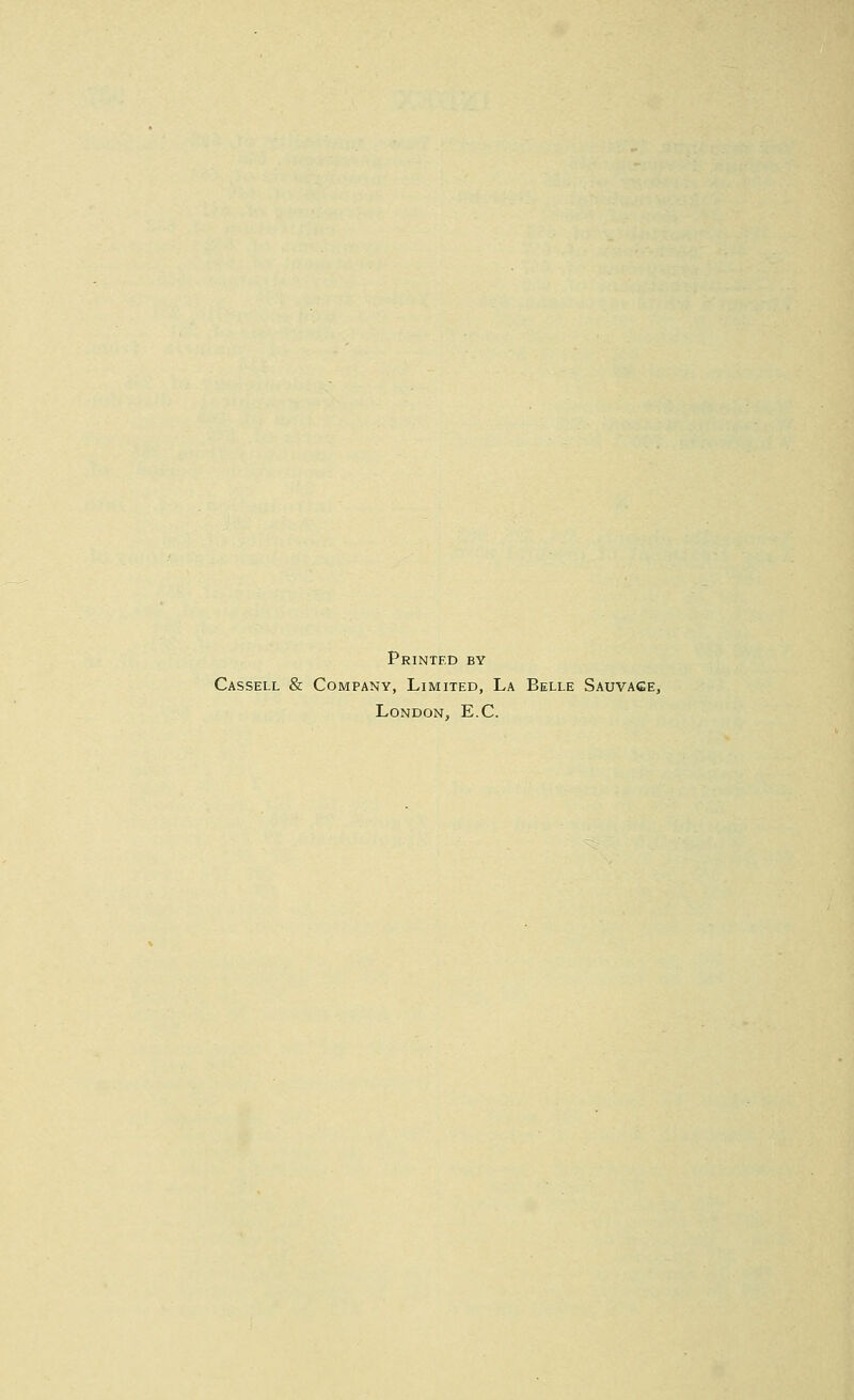 Printed by Cassell & Company, Limited, La Belle Sauvace, London, E.G.