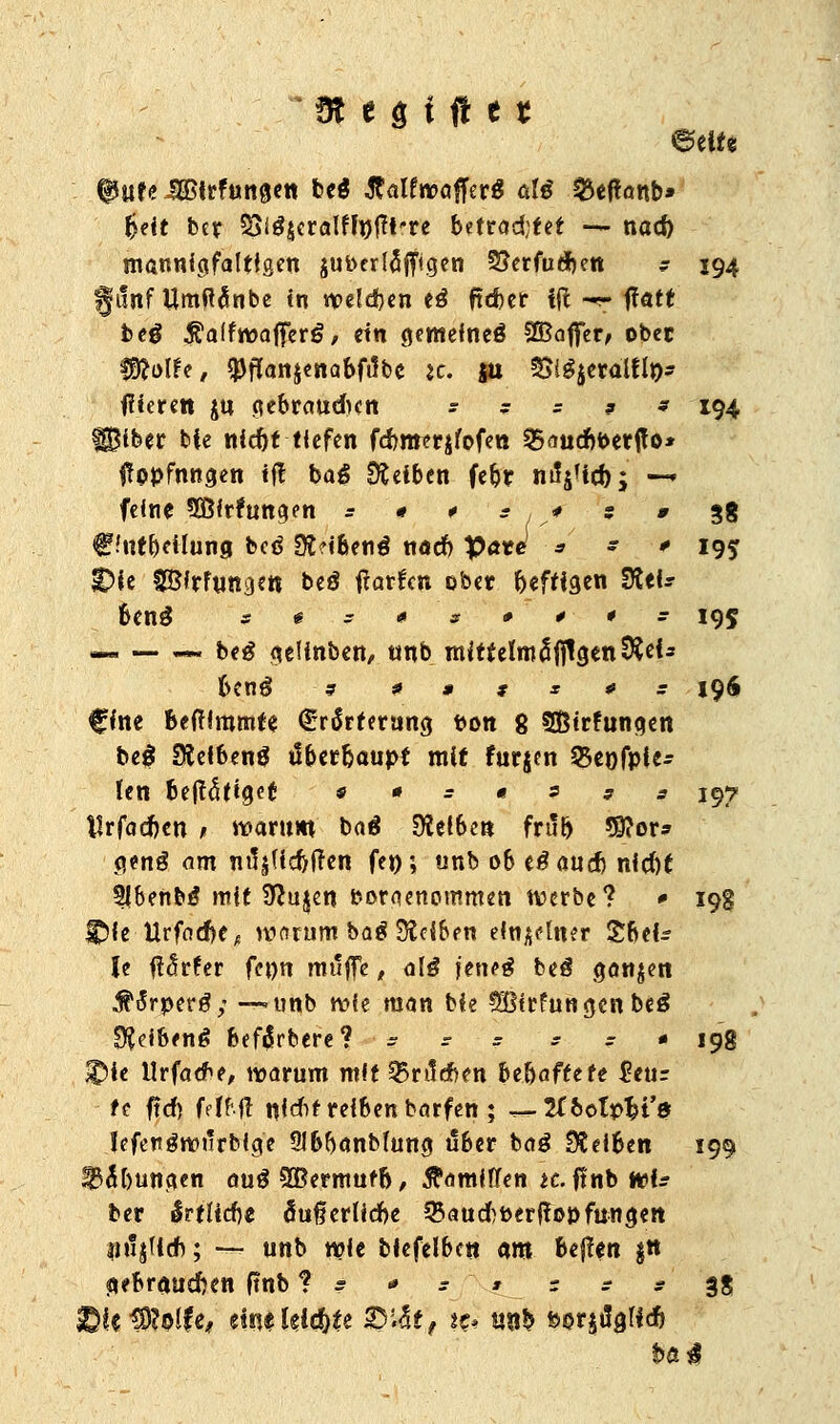 fft e ö i ff e t eett« (pafe JGßtrfungen be$ Jtalfroafferg 0I6 SSejtanb» ^eit ber 2j(ö$crölfh)f?t're b«frod;tet — nad) mannigfaltigen jubcdäjfigen 2?erfudfjcn ? 194 fünf Umftßnbe tn welchen tä ftcber ift -^ ffatt beg $a(fwaffer£, ein gemefneä Koffer/ ober sffiolte, «pffanjenabfiSbe ic. ju 35i^|cralflp- flieren $u gebraudien ? ? - 9 * 194 tDiber bie nicfrt tiefen fcbmerjfofen 25<mdwerjto* ftopfnngen tft ba$ Reiben fe&r nitytd); — feine Söirfungen * * * - * g » 3g glttt&eUung bcä SÄHßenö na* Pate * - * 195 JDie SBfrfunge« beä frarfen ober affigen ÜteU ben£ s* = *s»*** 195 «. — «* be£ gelinben, «nb mittelmäßigen $ei* benö ? * # * * # r 196 fine fcefrimmfe Charterung ton 8 SBirfungen be$ SteibenS überhaupt mit furjen SSenfpter fen betätiget * * = *\ s , - j^-? tlrfacften / warum bag SW&ett fruft 3J?or* geng am m1jHd>fren fen; unb ob t# aud) nid)t SPenbtf mit Sftujen ooraenommen werbe? * 198 Cie Urfocfte^ warum ba$ Reiben einzelner Sbete U ft^rfer fei)n muffe, a\$ jtntö beä ganzen $6rper6; —»unb wie man bk Ößtrfungcnbeg DJeibenö befärbere? s ? = ; = * 19g $>ie Urfatfe, warum mit 2>r tieften bebaftefe £eur fe ftcf) fffffl uidit reiben barfett; ,—Kbotpfct'd leferöwiirbige 9!bbanblung iSber bag Reiben 199 f^bungen au$ SGßermufb, tfömfffen it. finb »fr ber IrtÜcbc <fuf?erUd>e £aud)t>er(top fangen m'^i&i; — unb wie blefelbc« am 6e{ien jn gebrauchen ftnb ? * •» * * s r * 3s ®H$>UIU, ein« letzte £!.5f, t$ «ab fcorjägUcr)