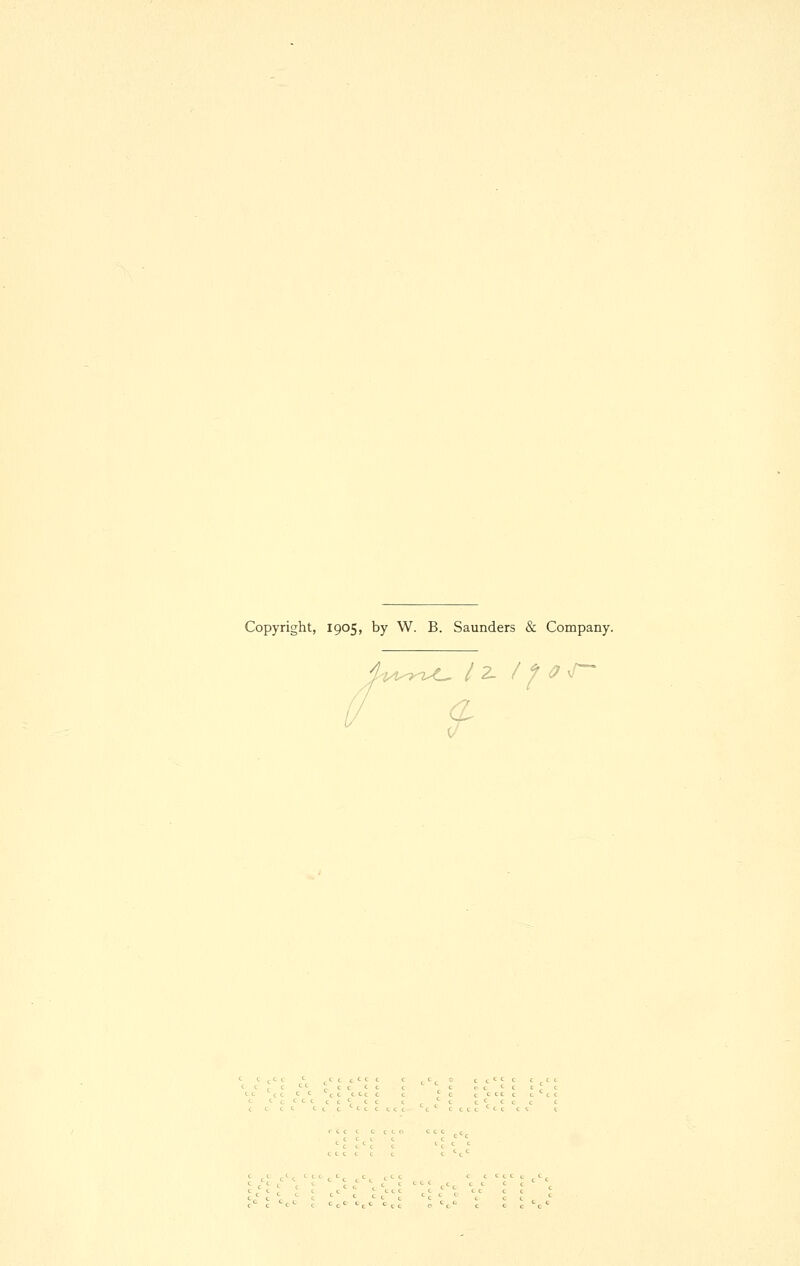 Copyright, 1905, by W. B. Saunders & Company.