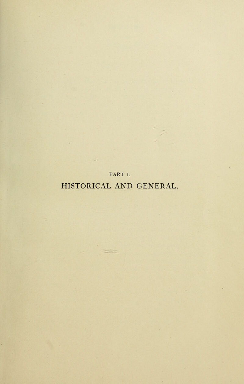 PART I. HISTORICAL AND GENERAL.