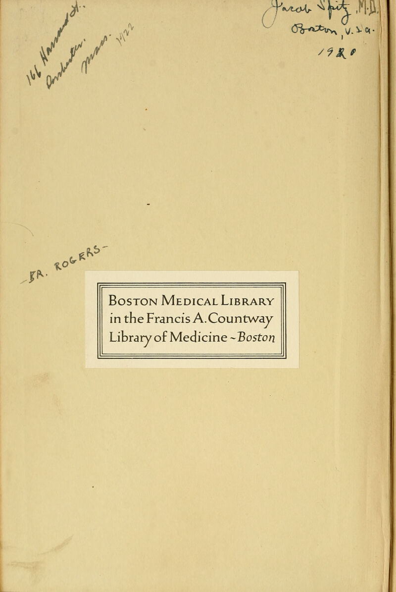 J*- tf>* **> Boston Medical Library in the Francis A. Countway Library of Medicine -Boston
