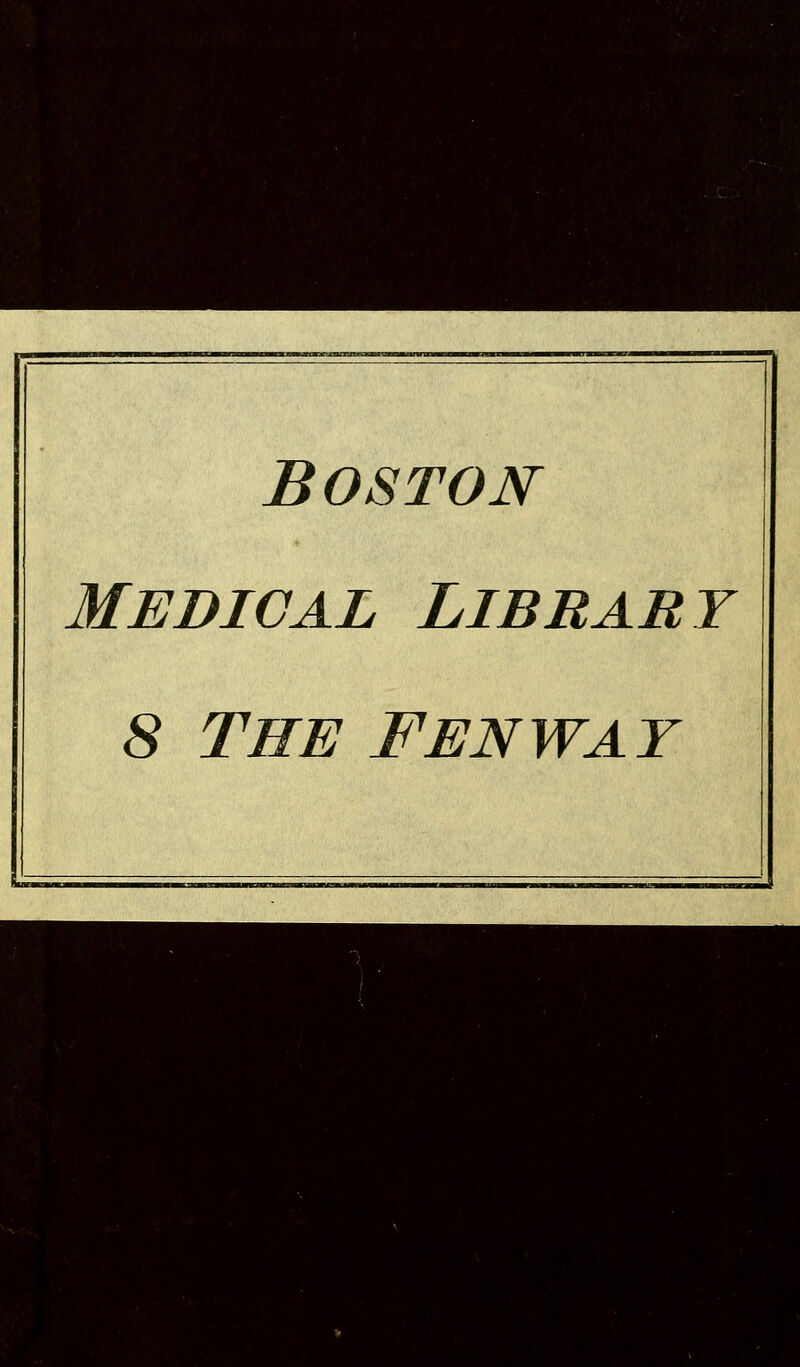 Boston Medical Library 8 THE Fenway