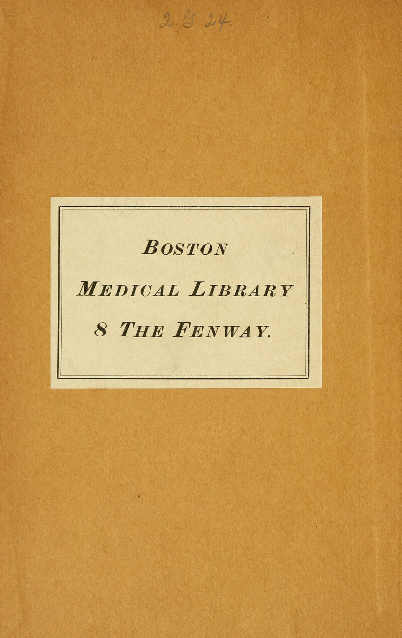 '>.<llw<iH!<a'aBflaBrai«»«a™iwHHwaMB¥ai«mTOfA Boston Médical Libbaby 8 The Fenway.