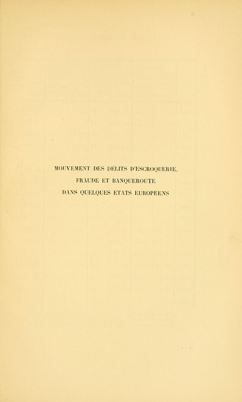 MOUVEMENT DES DÉLITS D'ESCROQUERIE, FRAUDE ET BANQUEROUTE DANS QUELQUES ÉTATS EUROPÉENS