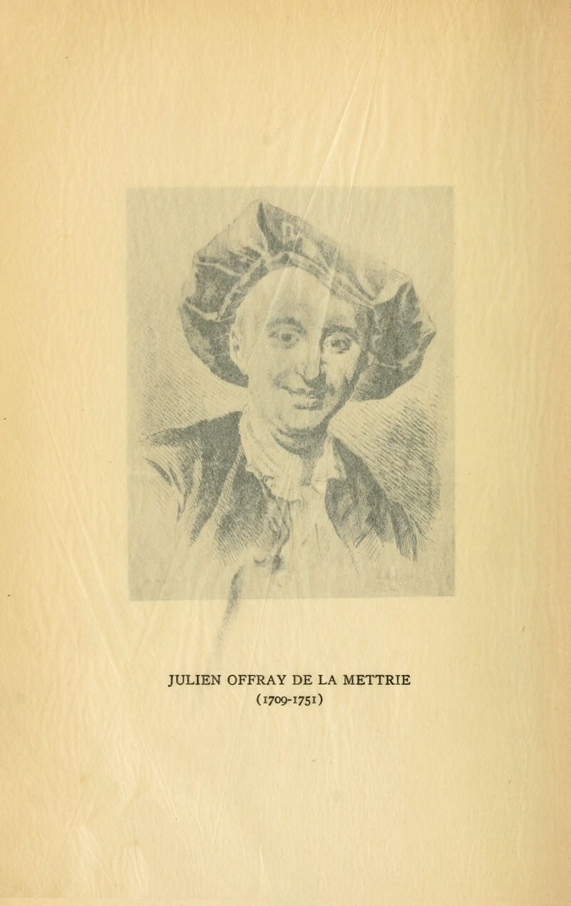 JULIEN OFFRAY DE LA METTRIE (1709-1751)