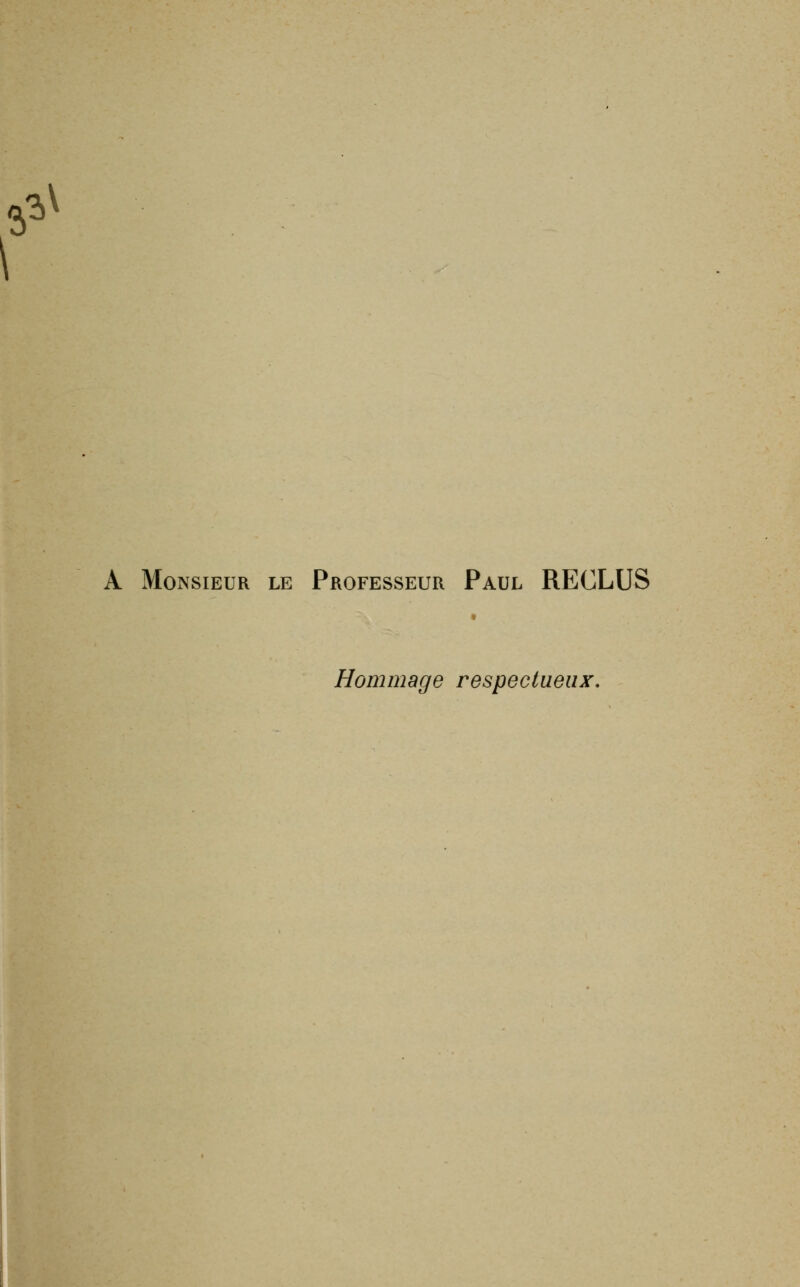 ^ A Monsieur le Professeur Paul RECLUS Hommage respectueux.