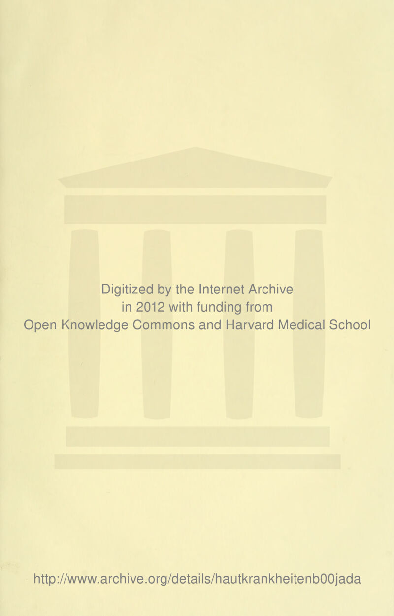 Digitized by the Internet Archive in 2012 with funding from Open Knowledge Commons and Harvard Medical School http://www.archive.org/details/hautkrankheitenbOOjada