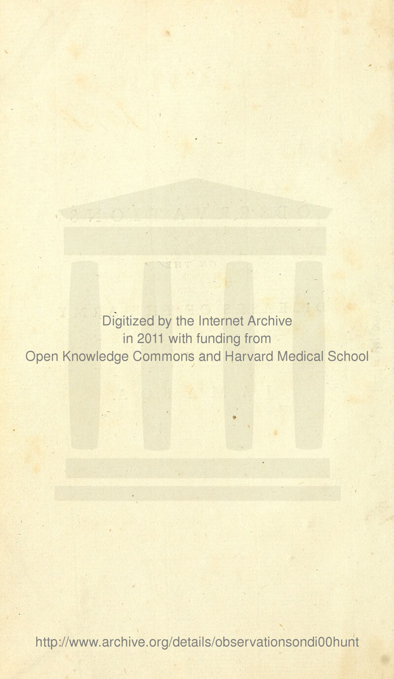 Digitized by the Internet Archive in 2011 with funding from Open Knowledge Commons and Harvard Medical School http://www.archive.org/details/observationsondiOOhunt