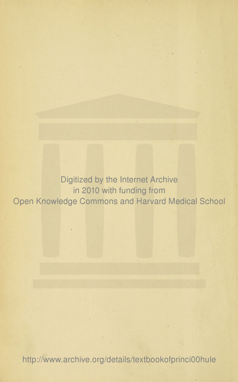 Digitized by tine Internet Archive in 2010 with funding from Open Knowledge Commons and Harvard Medical School http://www.archive.org/details/textbookofprinciOOhule