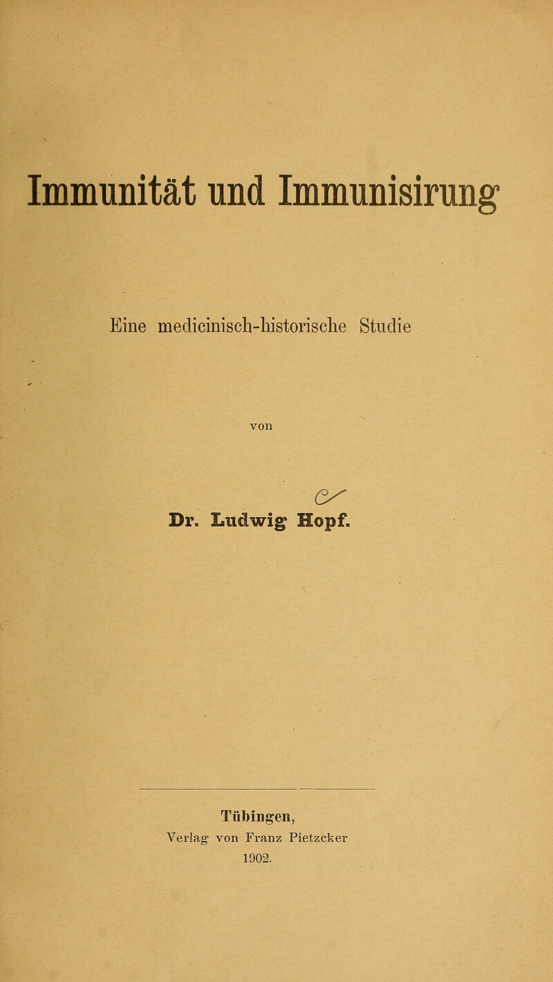 Eine medicinisch-liistorisclie Studie (3^ Dr. Ludwig Hopf. TüMngen, Verlag- von Franz Pietzcker 1902.