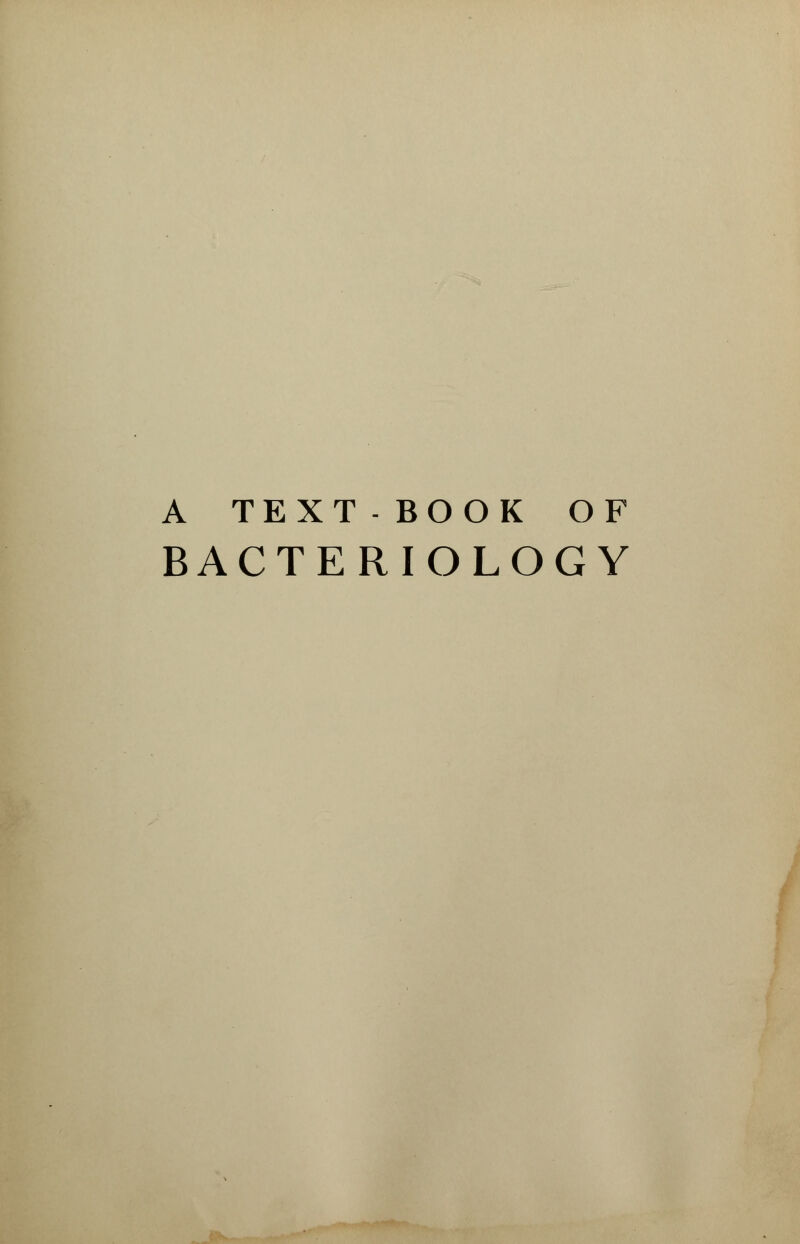 A TEXT - BOOK OF BACTERIOLOGY