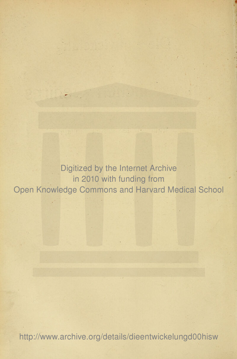Digitized by the Internet Archive in 2010 with funding from Open Knowledge Commons and Harvard Medical School http://www.archive.org/details/dieentwickelungdOOhisw