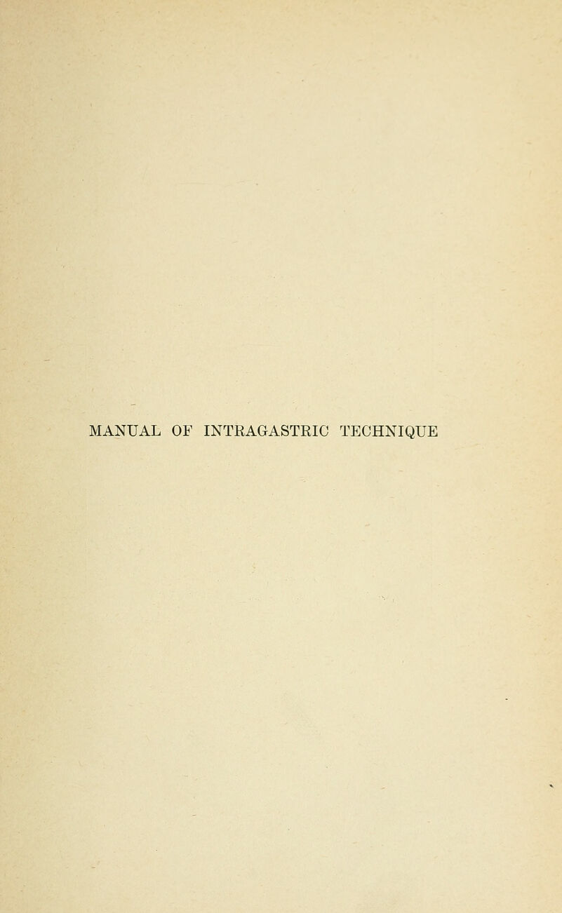 MANUAL OF INTRAGASTRIC TECHNIQUE