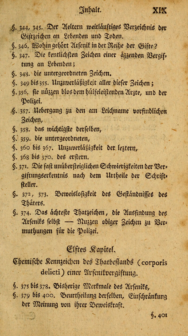 ,§. ,544/ .345. Ssa' 2Uimn YotitlhftiQe^ ?5ßrjet^n(ö t^n* ©iftjeic^en an £c6enben unb ^obeu, §. 346, So^jn 9e^Brt 2U'fcni6 in bet Steige bei: ©ifte.? §. 347. SMe fentHd)|len Sßi'^?^ einei: aasenben 23:ür9tf» tung an gebenben; §. 348. bte untcrgeorbneten S^i^^» §. 3496(0355. Unsuwtlaftöfeit aiUv btefer S^ic^^n; §,356. ftenösseu btoöbem^uife(ei|Ienben2(i-ate, unb bcc ^. 357v^^^^»'*3«t!) §u ben am ßeid^name tJOffinbUc^e« Seichen, §, 358. baö wtc^tiglie berf^lben, §.* 359. t>te unterseotbneten, §. 360 6i^ 367. UnauDerla^igfcit bei: (ejtert?^ §. 368 6t^ 370. beö evjlern. §. 371. ^i^ f«fi unubcrjleiöHc^en ©c^wtertgfeiten bcr^^r« giftungöa'fentniö nad) bem Un^eilc bet ©c^clft* pefletr. §♦ 372, 373. ^emeiöloftgfeit M ©e|!dnbntjfeö be^ ^&atetö. §. 374. S5a6 dc^tejte ^f)atse{c^en, bte ^(us^finbung be$ ^Irfenlfö feI6|l — Slujjen obtscc Seichen äu Sö^r* mut^ungen föc bie ^onjei. ©fteö Kapitel €pcmifc6e ^ettn^eicfcen t^e^ Sl^atkltmib^ (corporis delicti) tmv ^vfmtvcvQiftm^, §. 375 6B 378, ^Hi)ex'm 5Q^erfma(e beö 2fvfentf5, §. 379 ^iö 400. Q3eurtr)eilung bafe(6en, €infd;ranfun3 bev ^cinun^ von i^va* 23en?eiöfraft. §♦401