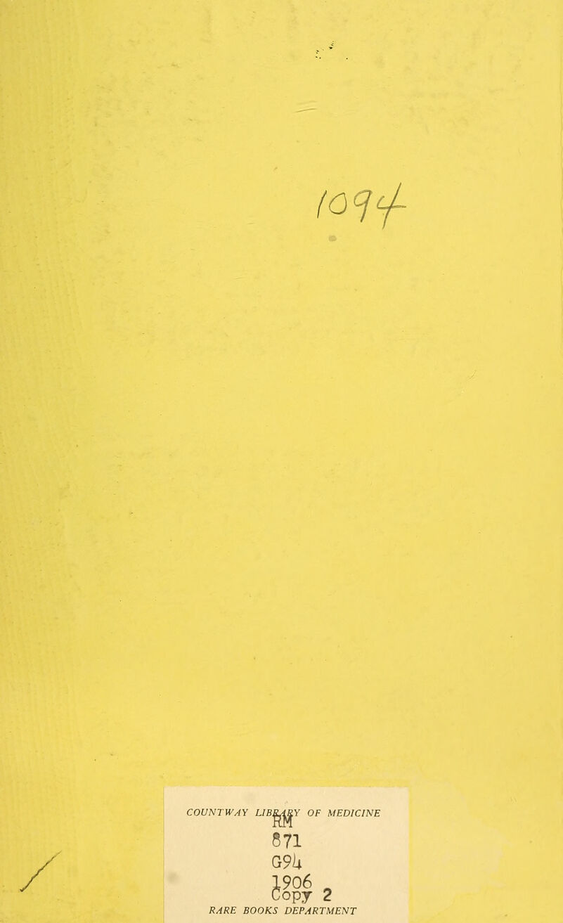 /07/ COUNTWAY LIBRARY OF MEDICINE 871 Copy 2 RARE BOOKS DEPARTMENT