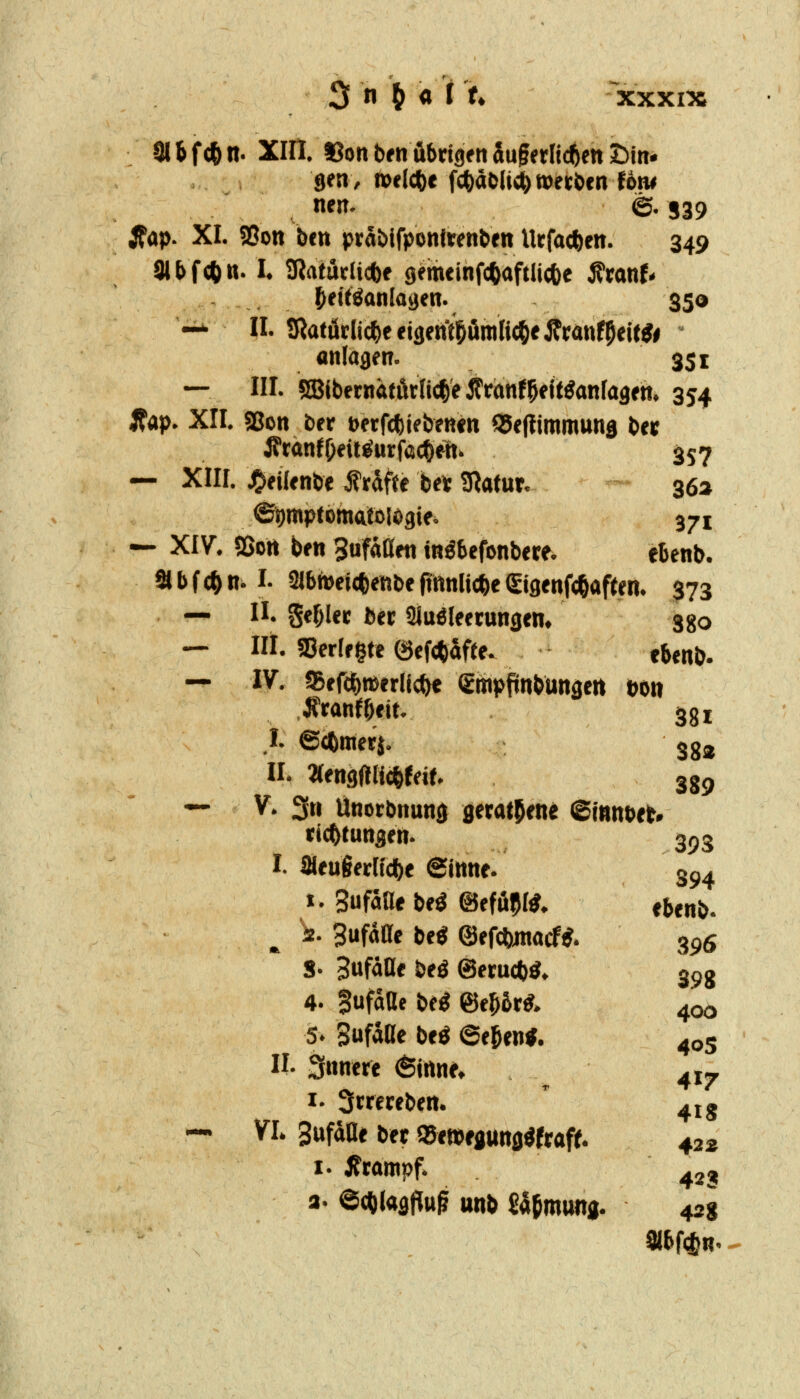 täii^n. Xin. iSonbfnübrigftt5uf«liefenöiti« gen, nxlc^)« fc^äO{i«^n>ei;t>cn fotu nen. @. 539 Jfap. XI. 95ott ben prablfponiwnten Urfacfeen. 349 ^fitöanlajjen. 350 — ni. SBibfrnfttftrnc^e^tttnf^ffWanfaaw. 354 jt«p. XII. ?8on ber üerf^ifbenin 95e(limmwns ber JfronfDeiigurföc^fti. 357 — XIII. JE)eiItnbe Mfte b« tRatur. 36a — XIV. sßott ben 3uf«ß«i inöfcefonbere. cbenb. S» b f (^ «. I. Slbtoef(fteiibe fittnlicfee eigenfc^afrtn. $73 — n. geilet bet Siuöleetungtn. ggo — Ili. Serifgte (*Jef(tafte. e^enb. — IV. 95erd&»«rac^e Srnpftnbünscn t>on ÄraitfMt. 3g I .!• ©(ftrnetj. 3gj n. «engfHit^fdf. 3g9 — V. 3« Ünotbnung gerat^ene @t«nt>«t. ric^funaen. 353 I. iHfugerlfd)« @ittne. 35,4 I. SufaUe beö ©efö?«. ebenb. ^ ^. 3uf«ffe be« @ef*jnacf^. 395 8- 3«faßf bfö @etu*«, 39g 4. 3ufaße Ui mit^' 400 5. Sufaße btö ©e&ei»«. 405 II. 3nn«re 6innf. 4x7 I. 3tretebm. ' 41g — VI. gufaUt bft ««»fÄttttflöfraff. 422 I. Jframpf. 423 a. @(^(aflptt^ uRb gSjmung. 42g