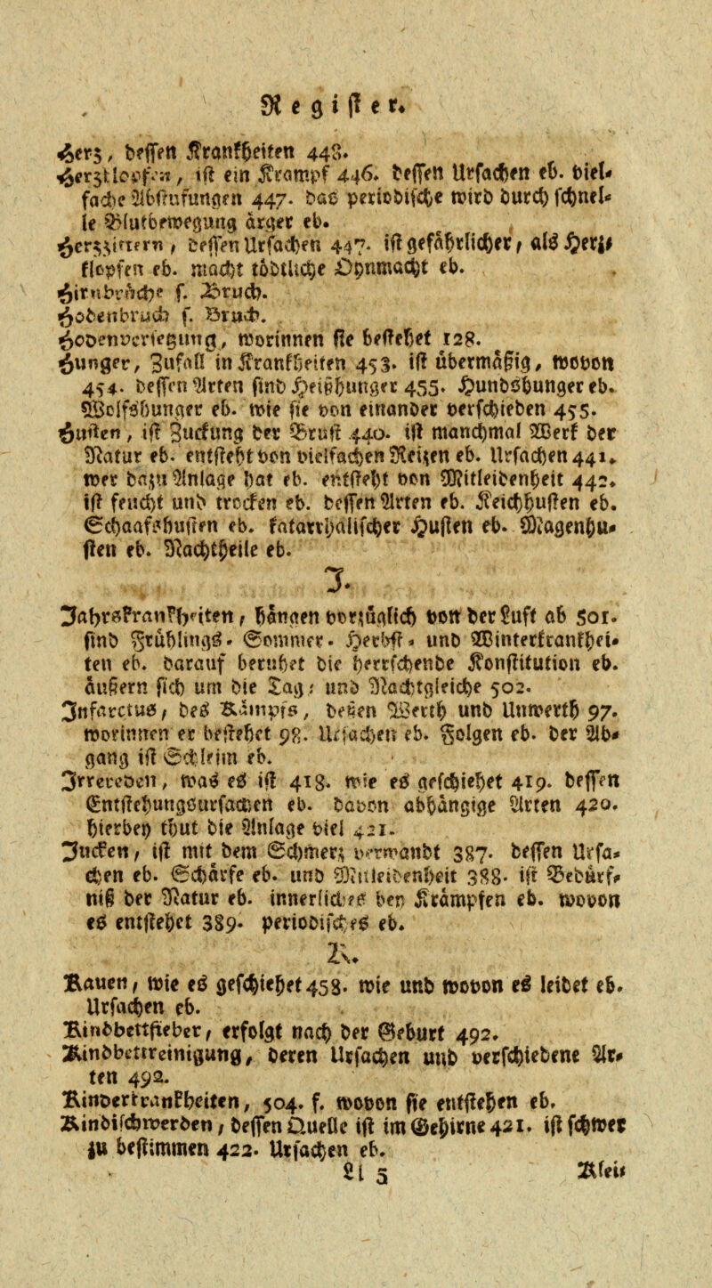 ^erj, bfflfen Äran?5etten 448» ^S^rsHc^-^f* it, tfi ein ^mmpf m6. trJTen Utfacftfn et. ioieU fad)c 316ftnfun(trtt 447. bae penobtf^ie tvirb öutc^ fcfenel^ le Q>(utbfmeöurt9 arc^et eb. i^cr^^imrn^ &fO>nUrfact)en 447* if? SefS^tlicfeer ^ afö ^eril eißpfen eb. mad)t toDtUc^e £)pnmac^t cb. t^oUnbvadi f. Bra*, , ^ooenucrlcgimg, ttJorinnen fle 6(?(Teß^t 128. Öw^g^r, Swf^ß in franfSeiteti 4S3- iß ubermSgi^, tt)OtJon 454. Deffnpymn ftnD ^)ei§l)urii]er 455. ^unböSuttgei: eb. ?!Bolf3f)unger eb. mie fie t>c.n einanoer t)evfcJ)ieben 455- Ruften, i(? gacfung fcer 55ru|{ 440. i)t manci)ma( 2Berf ber 9'iatur eb. entfielt t)cn incifac!)en SReijen eb- llrfacl)en44u von bnju ?{nlaqe !)at rb. entfielet t)on 5Ritleiben^eit 442* \ii feiid)t unb trccfen eb. bcjTen 21rten eb. ^eictl^uflen eb. €rf)aat>burten eb. fatanl^aüfcfeer iju^en eb. ^laQm^iXß flen eb. 3^ac^tpeile eb. ^- ^abr6Pran?briten^ liSnaenbt>tsuflfic& DonberSuft ab Sor. finb grublnu3<?* ©onimer. ijerf^ff»» unb ®inter!ranf()ei* ten eb. barauf ben:fiet bic f)etrfd)enbe jl'onfütution eb. öugern fkf) um bie Jav); unö 3?adbtglficj)e 502. 3ttft^rctuö ( be^ Kampfs, henm %inti) unb Unn?ettl& 97. »orinncn er bejiefjct 9f>. Ui:facl)en eb. folgen eb. ber 2Jb^ (jancj iil ©c^irim rb* 3infcceöcii, n?a^ eö i(l 418. n^?e efi? (tefc^ie^et 419* bejfm (£nt(icS)ung6urfacrien eb. t^a'cm abbangtge Ölrten 420. Ibterbei) tf)ut bie Stnfage t>iel 421. ;3wcfen, ifl mit^ bem ©c{)mer^ D^Trranbt S87. beffen Urfa* cSj^en eb. 6cf)ai'fe eb. unb EDJrJeiten&eit 3S8' ift Sebätf^ mi ber 3Ratar eb. inneriid fe ben Krämpfen eb. t»Di>on fö entjle|)et 3S9- penoDifct^ö eb^ Bauen, n)ie eö 3efc^ie5et453. wie unb »otjon e« leibet e6* Utfart)en eb. Btnbbettfteber, erfolgt nac^ ber ©eburt 492/ :Rinbbctrreint0un0^ beren Urfac^en unb Derfcfeiebene %u ten 492. BtttDertranFbeitcn, 504. f. tt>ot>on fU entM^« ^^' Äinbif*werben;betTenaueüeift im@e|)irne4^i* i|t feiger itt bellimiiien 422. Urfacljen eb-