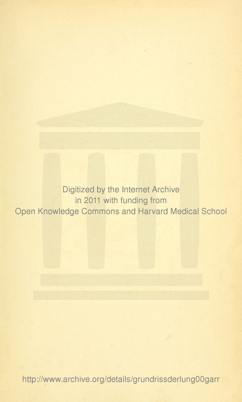 Digitized by the Internet Archive in 2011 with funding from Open Knowledge Commons and Harvard Medical School http://www.archive.org/details/grundrissderlungOOgarr