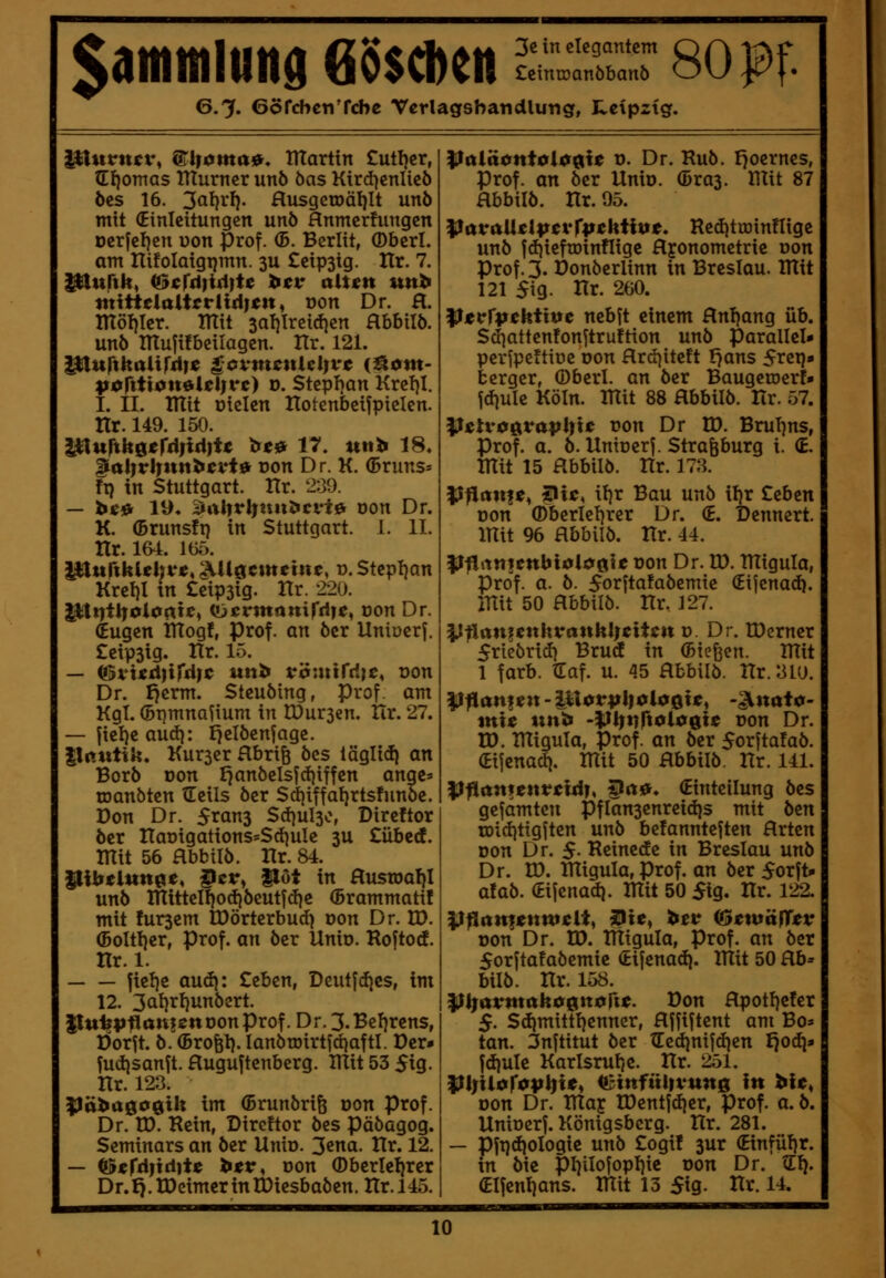 6.7. GöfcbcnTcbc Vcrlagsbandlutig, Hcipzig. plittrncr, ^Mcma», UTartin Cutljcr, (E{)omas tUurner unb öas Kird^enlicö bes 16. Ja^i'J?- HusgGn)äl)It unö mit (Einleitungen unö Hnmer!ungen Derfeljen uon Prof. (5. Berlit, (DbcrI. am nifoIaigi]mn. 3U £eip3tg. Itr. 7. mitttiaiUtiiA)tn^ von Dr. H. ntöljler. TTtit 3a!)Irei(f}en Hbbilö. unb ITIufübeilagcn. Hr. 121. poftiion^itin'c) o. Stepljan Kre!)I. I. II. ITTit üielen llotenbeifpielen. Hr. 149. 150. mnftk^trA}xd)U ^<0 17. «tib 18. ^alivlntntfcvi» von Dr. K. (5runs= fi) in Stuttgart. Hr. 239. — his» 19. 2»rtl|rl;uuJ«cri)^ von Dr. K. (Brunsft) in Stuttgart. 1. II. Hr. 164. lOö. }^n\ikisi}Vi, ^Ugcmehtc, T).Stcp{}an Krel)I in Ceipsig. Hr. 220. ||itt)tlTolO(tte, u>«rmattirri|«, von Dr. (Eugen ITTog!, Prof. an bcr Unioerf. £eip3ig. Hr. 15. — iBvud)ifd)C un^ vli:nifd)t, oon Dr. I)crm. Stcubing, Prof. am Kgl. 6T)mnafium in lDur3en. Hr. 27. — fiel)e aud}: F)clbenfage. llctutiU« Kur3erHbri6 bcs lägli(ii an Borb Don I^anöelsfcfiiffen ange* toanbten Heils öer $(i)iffal}rtsfunöc. Don Dr. 5tan3 Sd}ul3o, Direftor bcr HaDigations=Sd}uIe 3U £übc(f. mit 56 Hbbilb. Hr. 84. ^ibtiun^t, ^cr, llöt in Hustoaf)! unb initteII)od[|beutf(i)e (Brammatil mit !ur3em IDörterbud) oon Dr. U). (Boltlier, Prof. an ber Unio. Roftod. Hr. 1. ficl)e aud}: £eben, Dcutfcf|cs, Im 12. 3at)rl)unbcrt. |lufeVflttnf«nDonProf.Dr.3.Bef)rcns, Dorft. b. (Brofel). Ianbtoirtfd)aftI. Dcr- fudisanft. Huguftenberg. BXit 53 5ig. Hr. 123. |)fiba00Qih im (Brunörife oon Prof. Dr. U). Rein, Direftor bes päöagog. Seminars an ber Unio. 3ena. Hr. 12. — i&K^d}\d)U btv, von (Dberleljrer Dr.tj.tDcimerintDtesbabcn. Hr. 145. |lfiiciottt^i00U V. Dr. Rub. I)oernes, Prof. an ber Unio. (bxa^. tUit 87 Hbbilb. Hr. 95. ^avaütlptvfptkiltft* Red)trDinfIige unb jd)iefiDinnigc flyonometric oon Prof. 3- üonberlinn in Breslau. TUit 121 $\Q. Hr. 260. Ptt^fpehiwc ncbft einem Hnfjang üb. Sö}attenfonftruftion unb parallel» perjpeüiüe oon Hrd]iteft f)ans 5rei)» berger, (Dberl. an ber Baugetöer!* fdiule Köln, mit 88 Hbbilb. Hr. 57. PttvoQvaplfxt von Dr H). Brul^ns, Prof. a. b. Unioerj. Strasburg i. (E. mit 15 abbilb. Hr. 178. ISflditfe, ißlc, il)r Bau unb if)r £ebcn oon (Dberle!)rer Dr. (E. Dennert. mit 96 Hbbilb. Hr. 44. |lfiitn|enbt0lj^0ie oon Dr. XO. migula, Prof. a. b. 5orftafabemie (Eifcna^. mit 50 Hbbilb. Hr. 127. l^fiatxt^ettUvanhljtiUn v. Dr. tDcrncr Sricörid) Brud in (Biefeen. mit 1 färb. tEaf. u. 45 Hbbilb. Hr. 310. m« unt» -^[jt)f\oi0^ie oon Dr. U). migula, Prof. an ber 5or[tafab. (Eijenadj. mit 50 Hbbilb. Hr. 141. Pfian^^tnvtxdu ^iiif* (Einteilung bes gefamten Pflan3enreid)s mit btn 03id)tigjten unb bcfannteften Hrten oon Dr. $. Reinede in Breslau unb Dr. ID. migula, Prof. an ber 5orft» a!ab. (Eijenad}. mit 50 5tg. Hr. 122. oon Dr. H). TTliguIa, Prof. an ber 5orftafaöemic (tijenadi. mit 50 Hb- bilb. Hr. 158. Ijßijavmaho^noyu. Don HpotI)c!er 5. Sdjmitttjenner, Hffiftent am Bos tan. 3njtitut bcr tEcd^nifdjen f}od|* fdiutc Karlsrub,c. Hr. 251. ^i\ii0f0p\jit^ <»3ittfttl|Vttnß in ble, oon Dr. Xtlaic n)entjcf)er, Prof. a. b. Uniocrf. Königsberg. Hr. 281. — Pft)d}oIogic unb £ogi! 3ur (Einfü!)r. in bic pi]iIo|opl)ic oon Dr. (EI). (EIfenl)ans. mit 13 $iQ. Hr. 14.