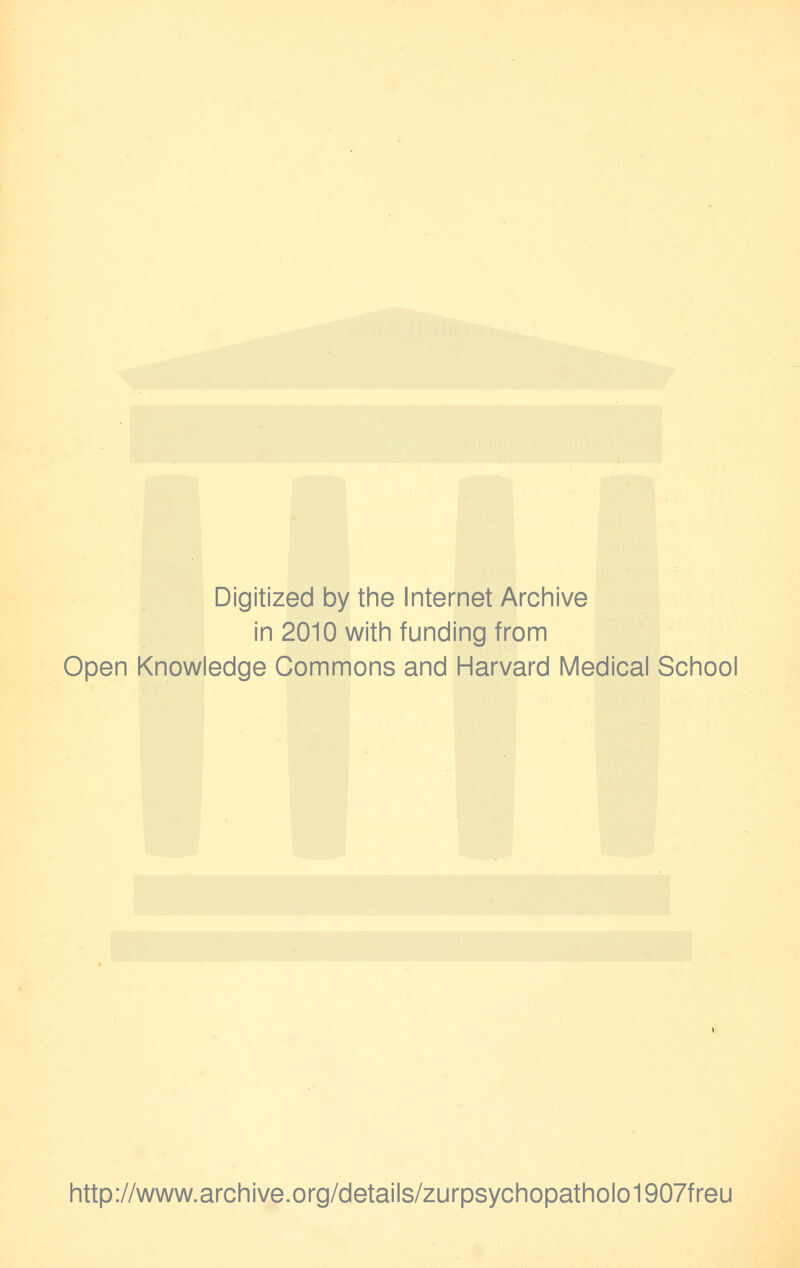 Digitized by the Internet Archive in 2010 with funding from Open Knowledge Commons and Harvard Medical School http://www.archive.org/details/zurpsychopatholo1907freu