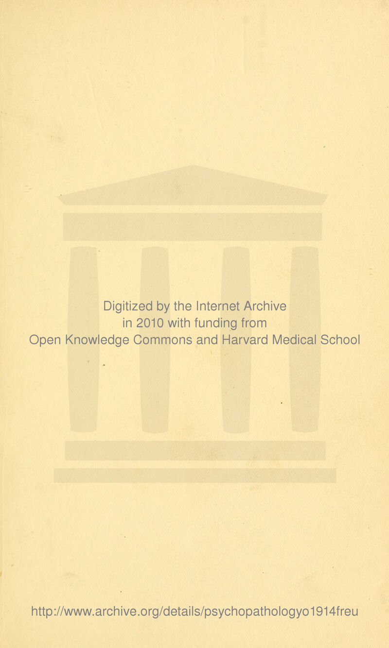 Digitized by tine Internet Arciiive in 2010 with funding from Open Knowledge Commons and Harvard Medical School http://www.archive.org/details/psychopathologyo1914freu