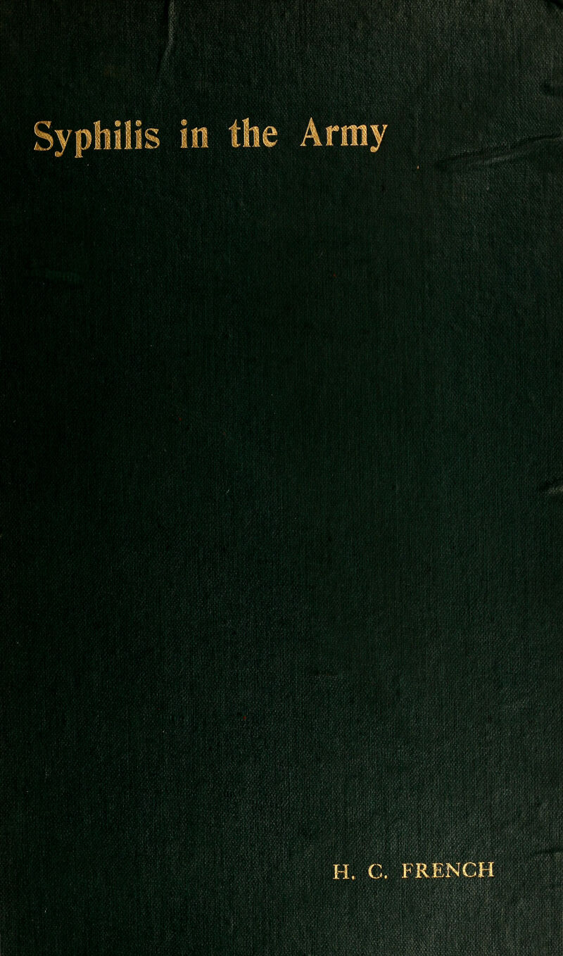 Syphilis in the Army »!»:.ii.'.'.'Li:iiV.' iS;» Wi !i; mm SiiiVlFV 'Mi immu mm fm. Mi M W\{. mm mmki