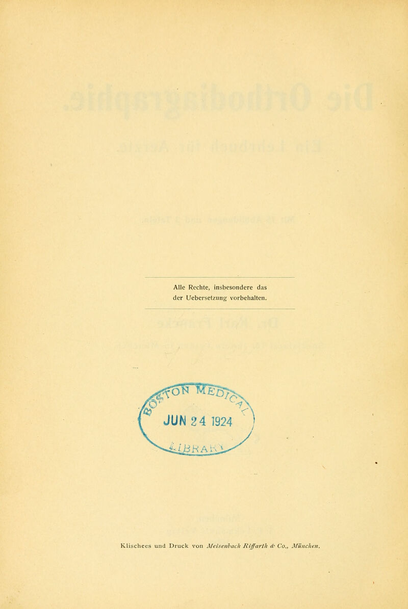 Alle Rechte, insbesondere das der Uebersetzung vorbehalten. Klischees und Druck von Äleiseiibach Riffarth & Co., München.