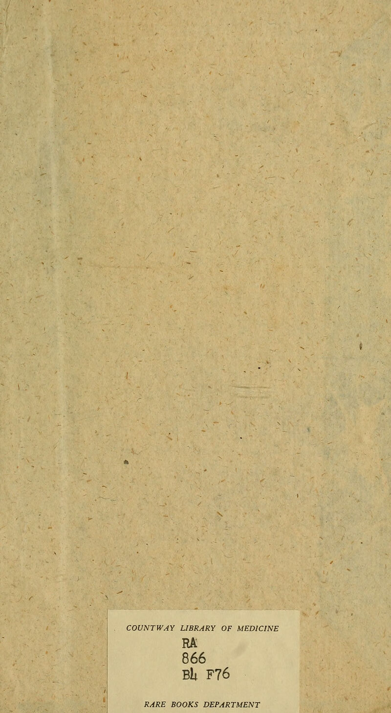 COUNTWAY LIBRARY OF MEDICINE RA 866 Bit F76 RARE BOOKS DEPARTMENT