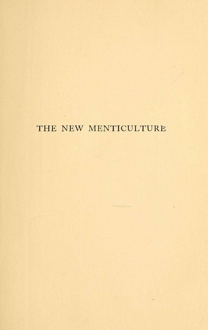 THE NEW MENTICULTURE