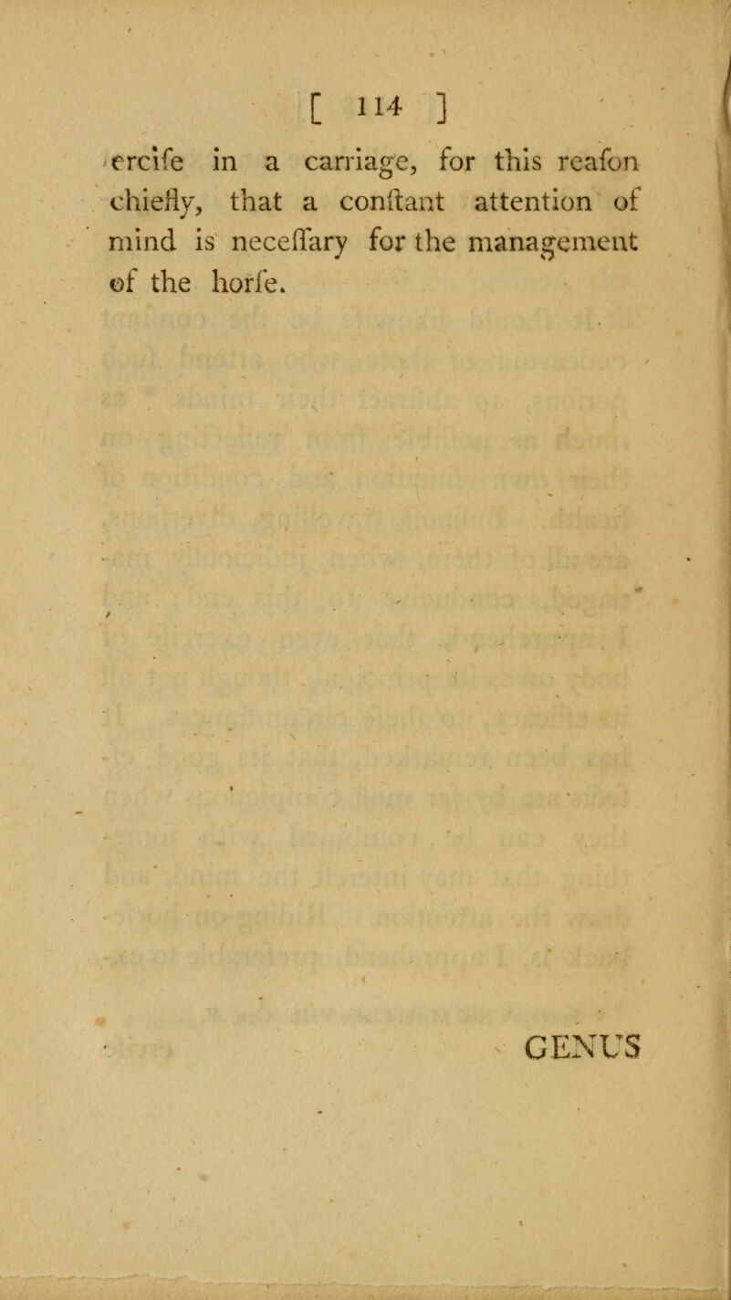 ercife in a carriage, for this reafon chiefly, that a conftant attention of mind is necelTary for the management of the horfe.