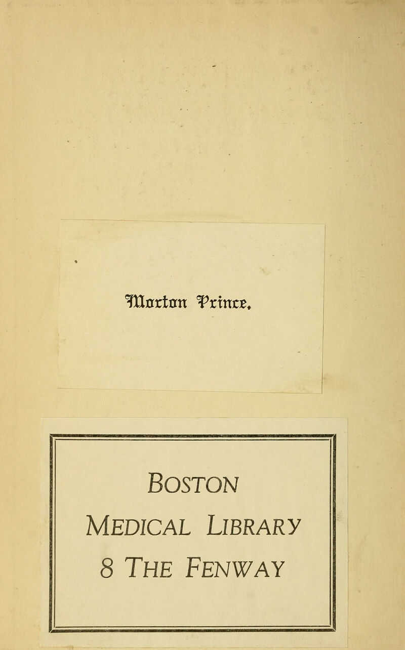 TOnrton f rtntB. Boston Medical Library 8 The Fenway