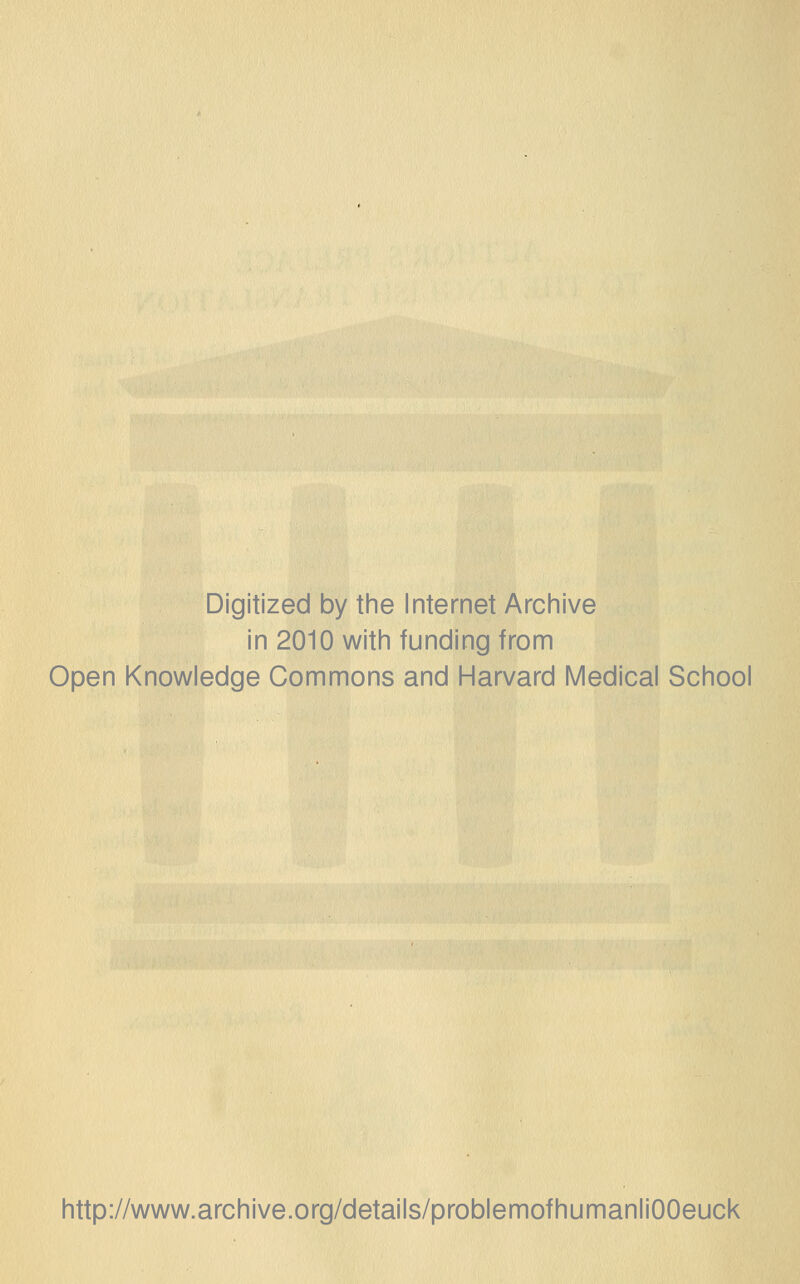 Digitized by tine Internet Arciiive in 2010 witii funding from Open Knowledge Commons and Harvard Medical School http://www.archive.org/details/problemofhumanliOOeuck