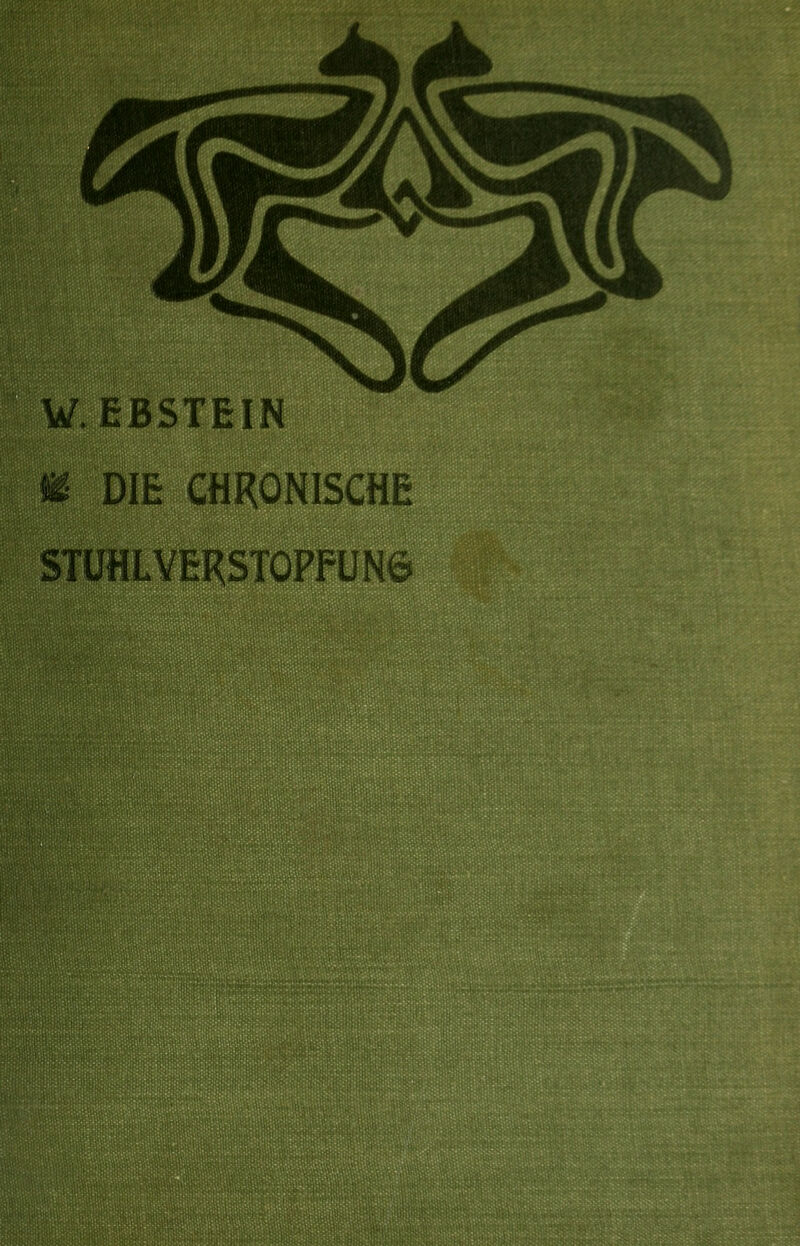 W.EBSTEIN m DIE CHRONISCHE STUHLVERSTOPFUNG