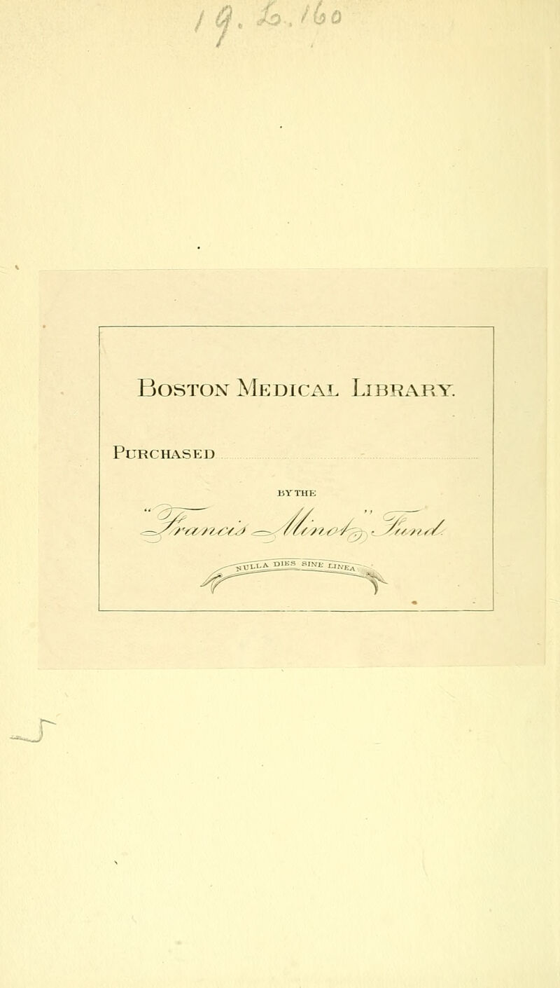 / ^. Jo.Jho Boston Medical LibrapvY. Purchased ■^=>/^9tZ/n.C<J ^=>/i:'€/y?'li:^/p;^-, t ^r/^n//^