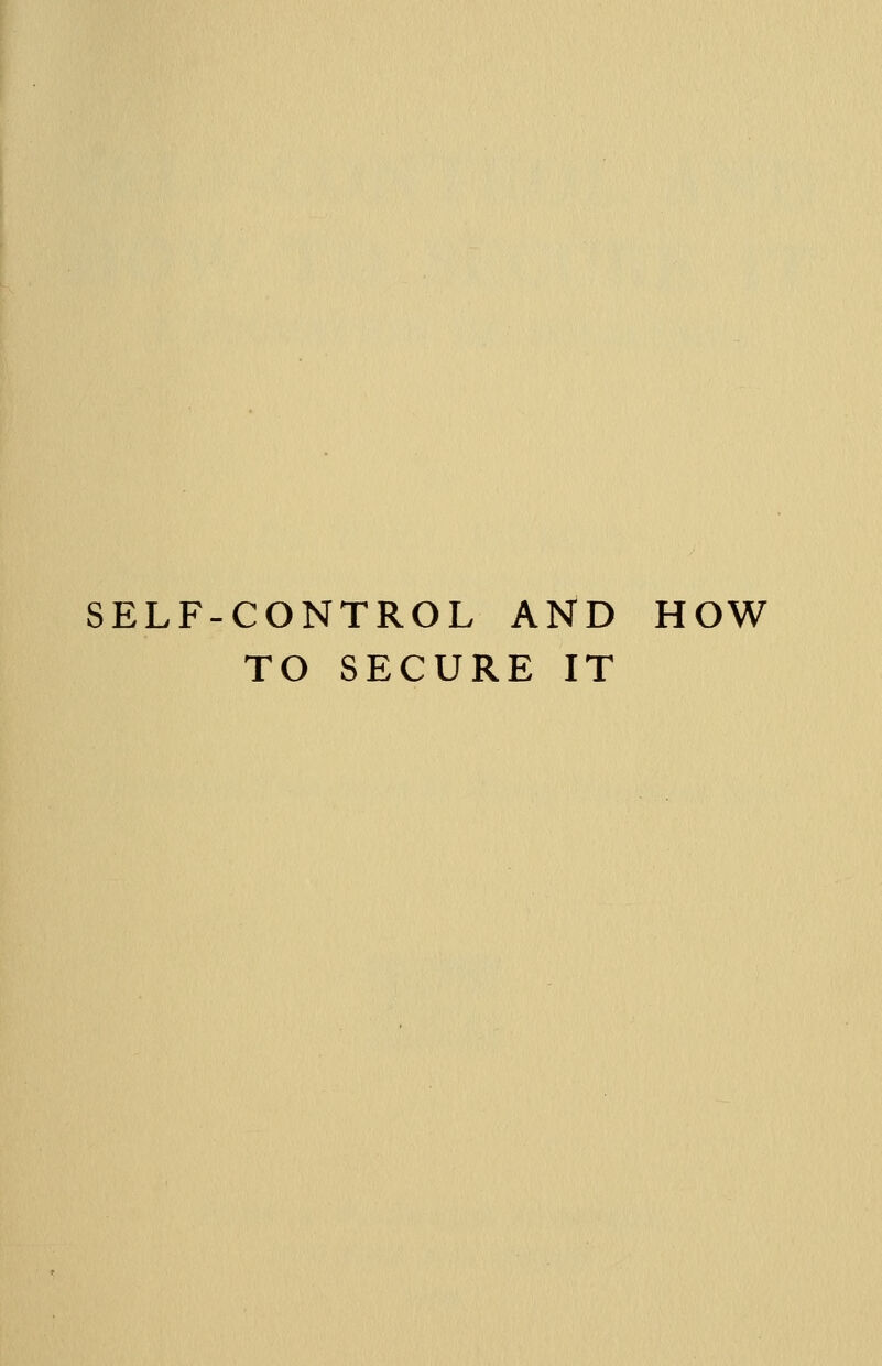 SELF-CONTROL AND TO SECURE IT HOW