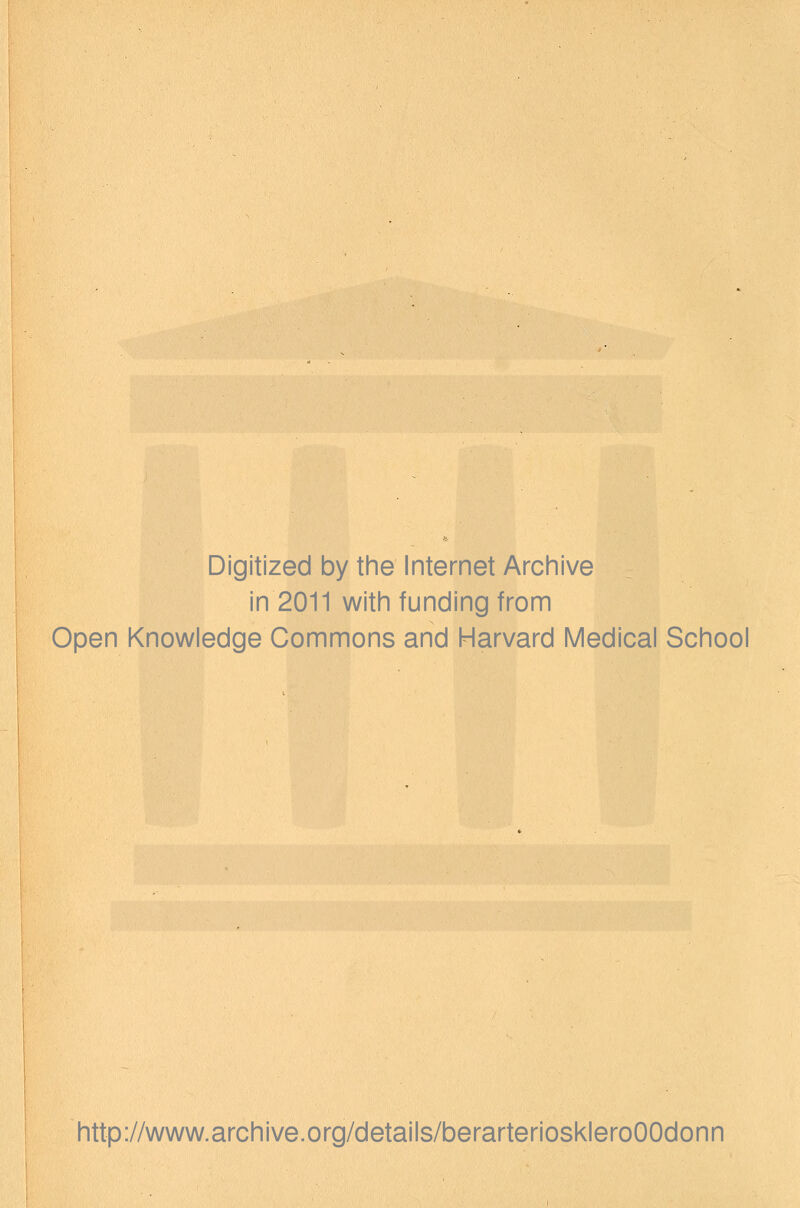 Digitized by the Internet Archive in 2011 with funding from Open Knowledge Commons and Harvard Medical School http://www.archive.org/details/berarterioskleroOOdonn