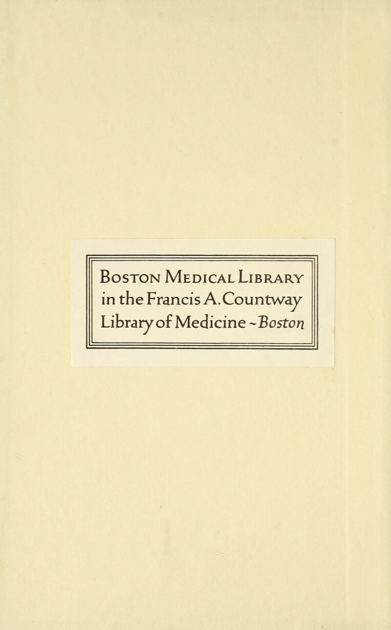 Boston Medical Library in the Francis A. Countway Library of Medicine ^Boston