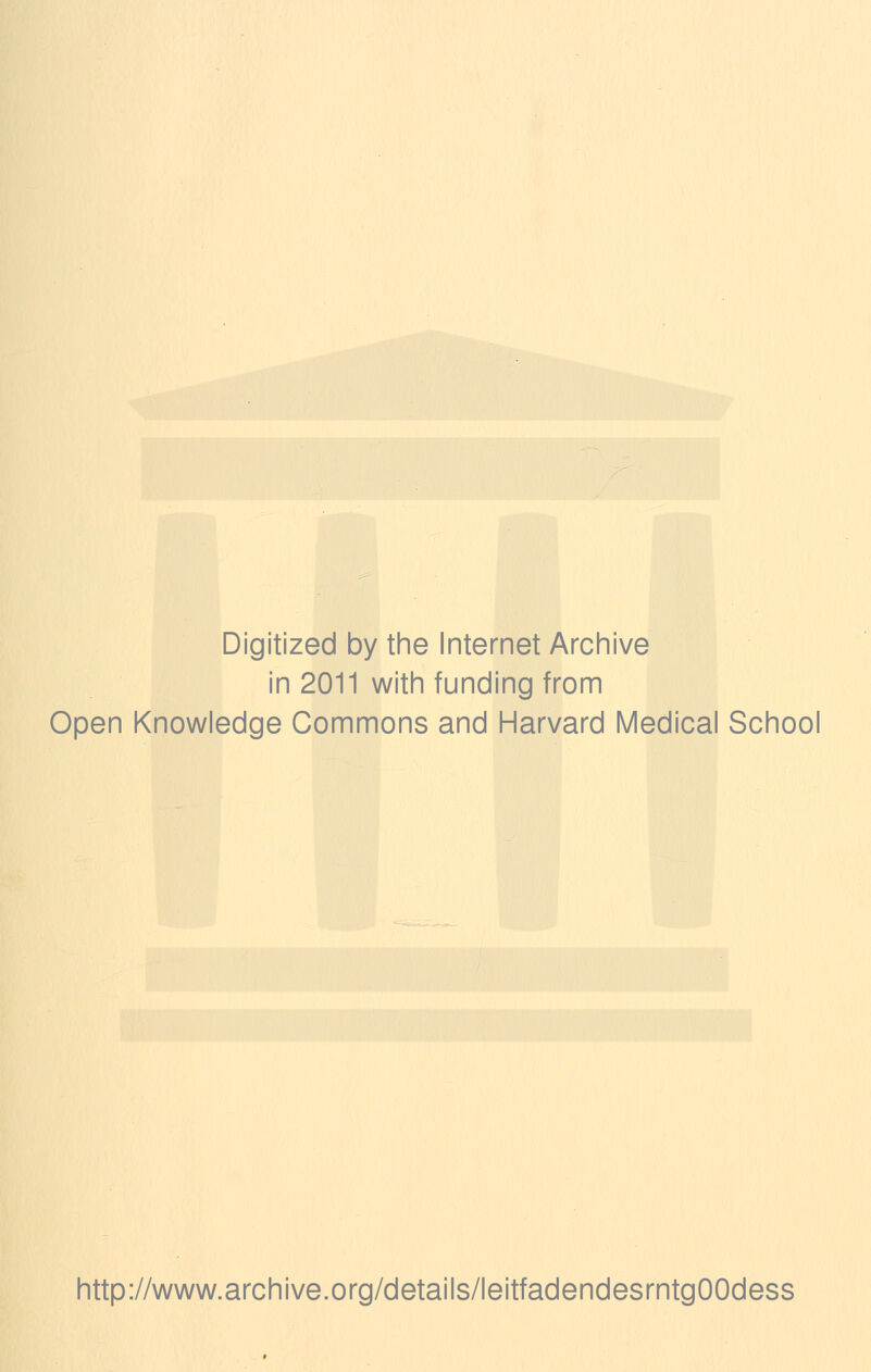 Digitized by the Internet Archive in 2011 with funding from Open Knowledge Commons and Harvard Medical School http://www.archive.org/details/leitfadendesrntgOOdess