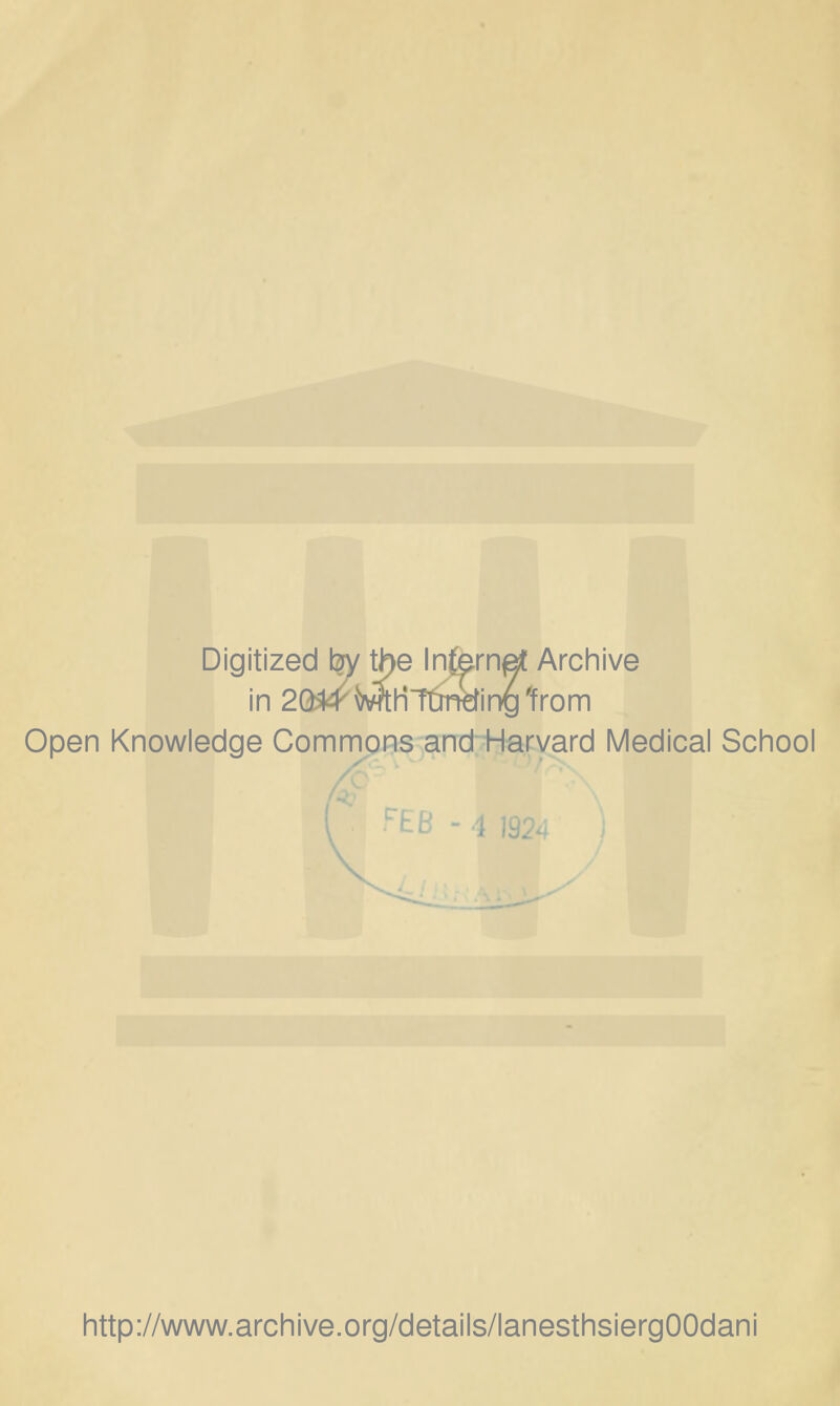 Digitized by the Internet Archive in 2Q5l4^WtHîtmding'from Open Knowledge Commons and Harvard Médical School 'tB -4 )92a http://www.archive.org/details/lanesthsiergOOdani