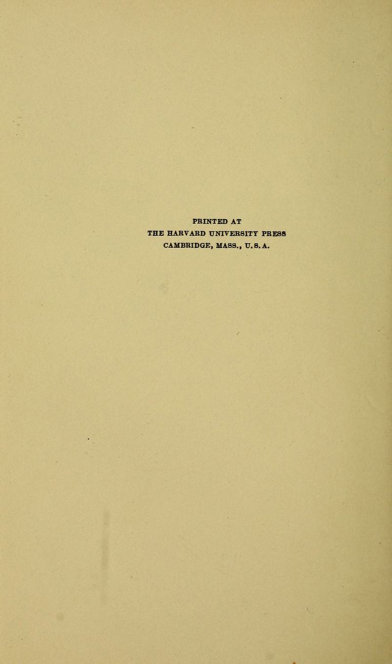 PBINTED AT THE HARVABD UNTVEB8ITT PBESB CAMBRIDGE, MASS., U.S.A.