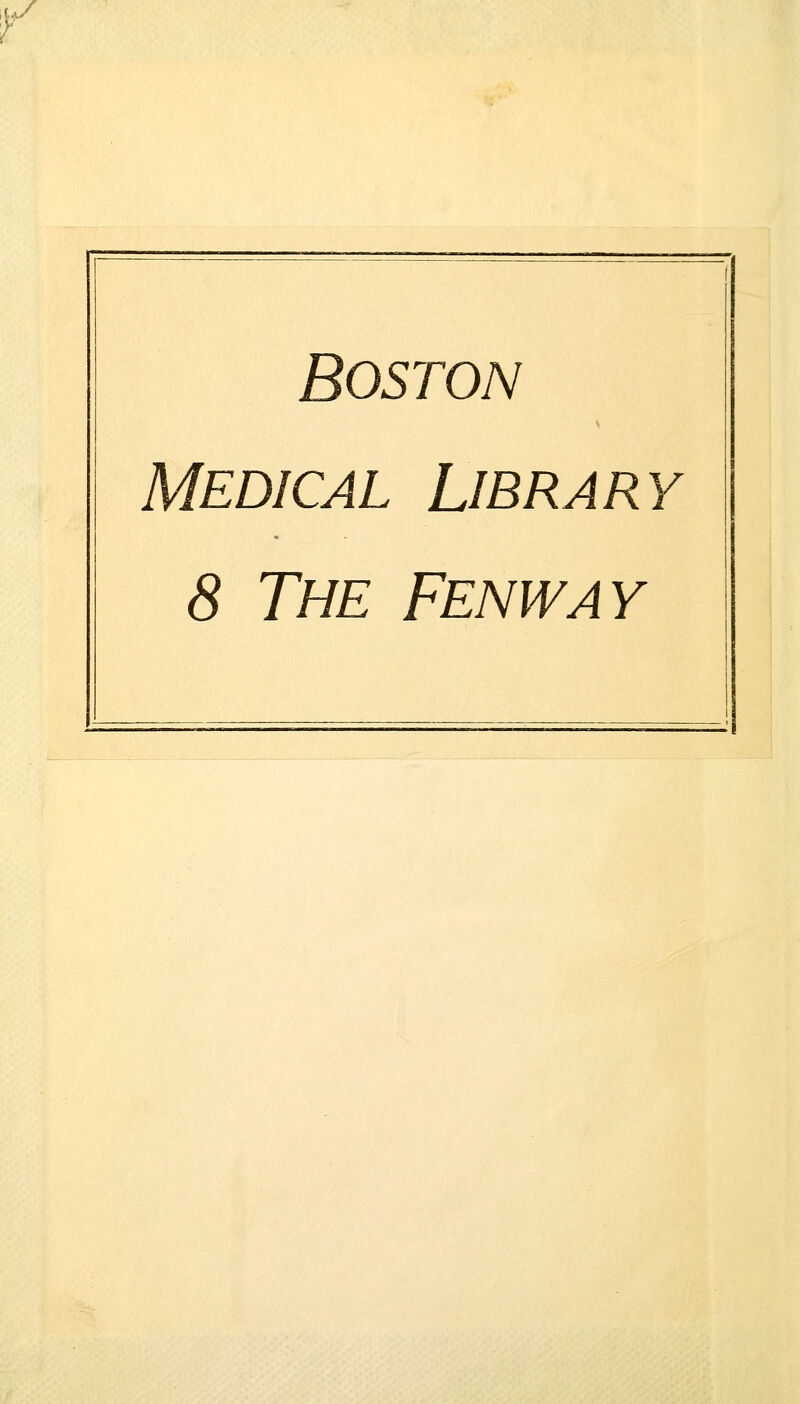 il*X Boston Medical Library 8 The Fenway