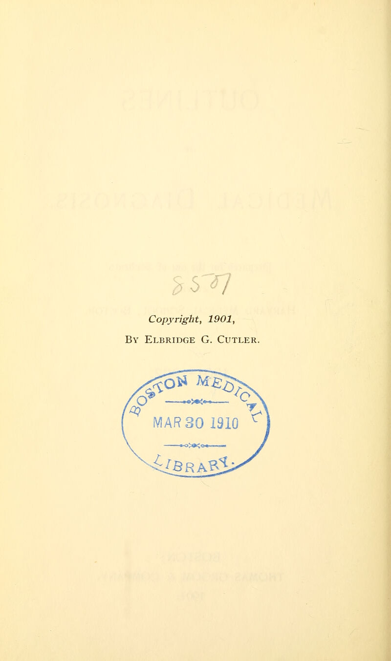 ^6-^^ Copyright, 1901, By Elbridge G. Cutler.
