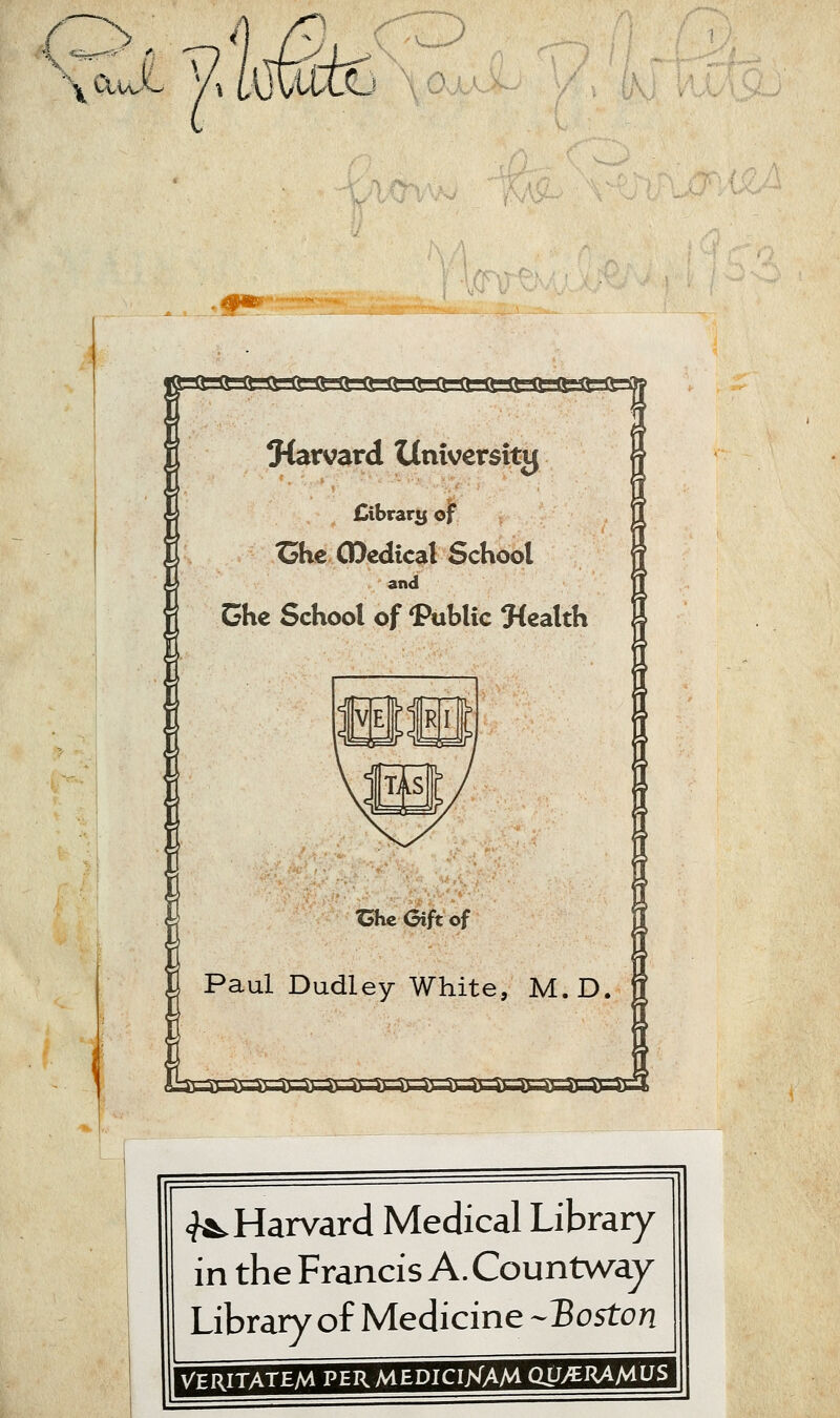 (^„ -ol./L-^ \(KkJ L y.mM k) i^ÎAQ. ('^.t^ <^ Harvard Médical Library in the Francis A. Countway Library of Medicine -Boston V^ERITATEM PERMEDICI>IAMQiJ^RAM£S