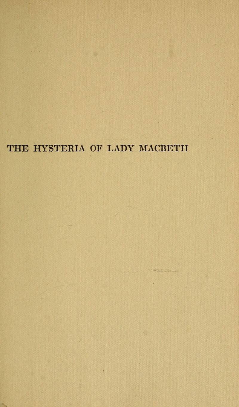 THE HYSTERIA OF LADY MACBETH