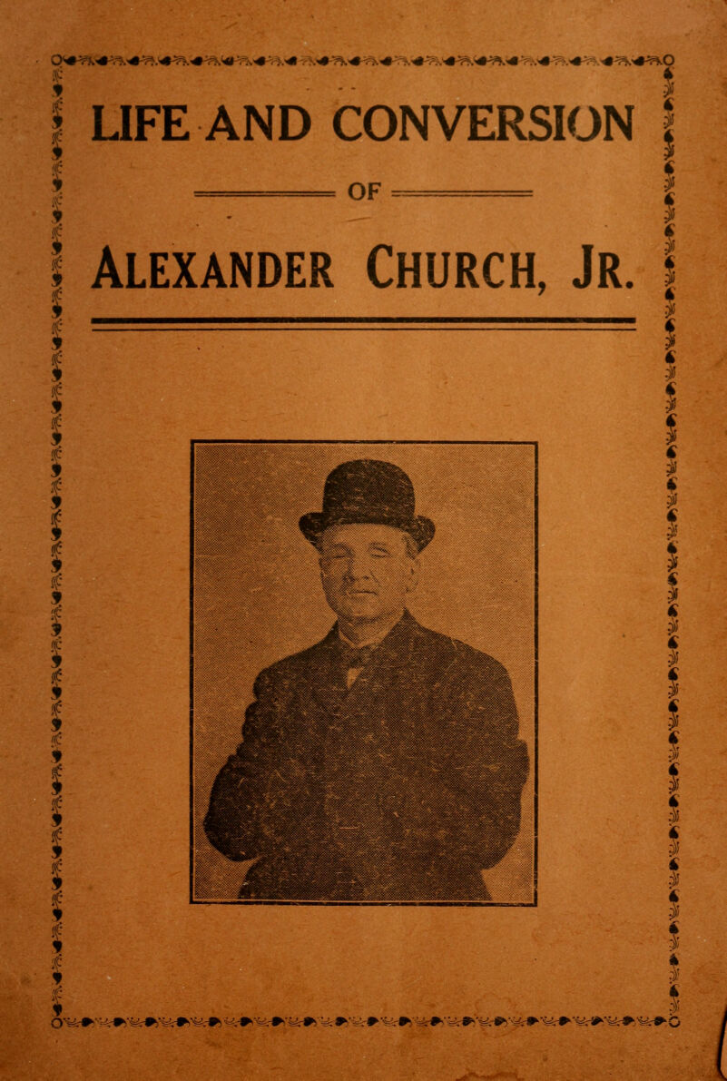 LIFE AND CONVERSION OF Alexander Church, Jr. \